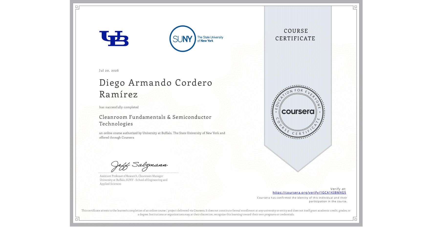 View certificate for Diego Armando Cordero RamÃrez, Cleanroom Fundamentals & Semiconductor Technologies, an online non-credit course authorized by University at Buffalo & The State University of New York and offered through Coursera