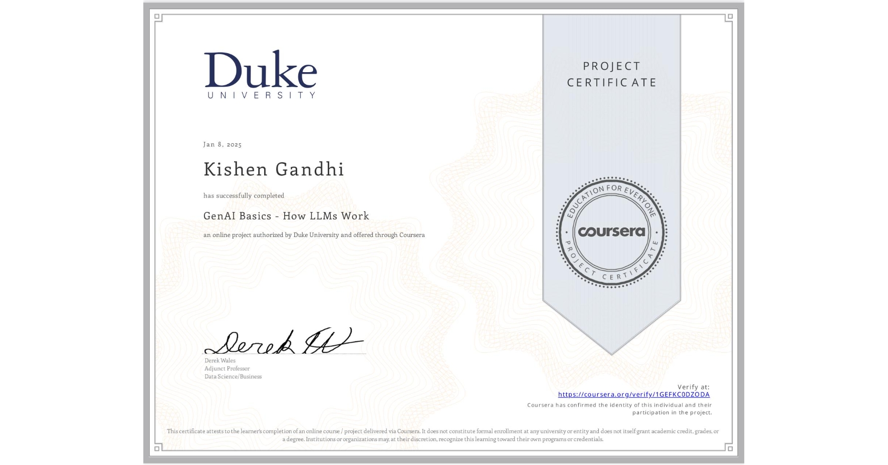 View certificate for Kishen Gandhi, GenAI Basics - How LLMs Work, an online non-credit course authorized by Duke University and offered through Coursera