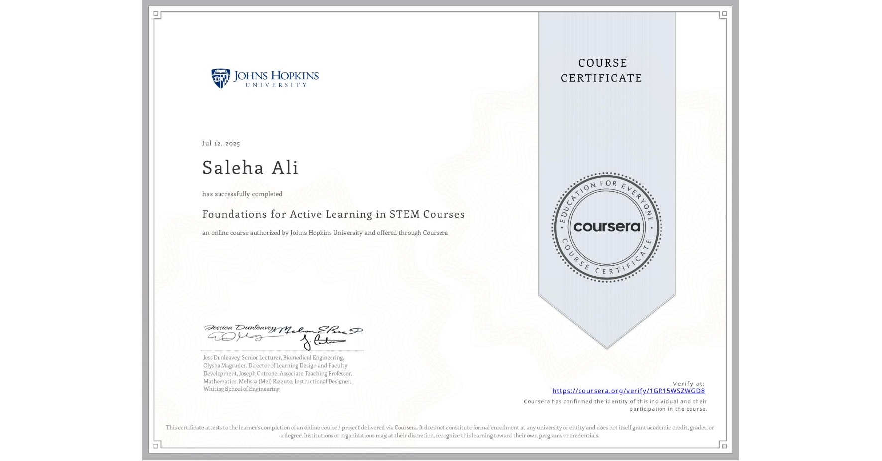 View certificate for Saleha Ali, Foundations for Active Learning in STEM Courses, an online non-credit course authorized by Johns Hopkins University and offered through Coursera
