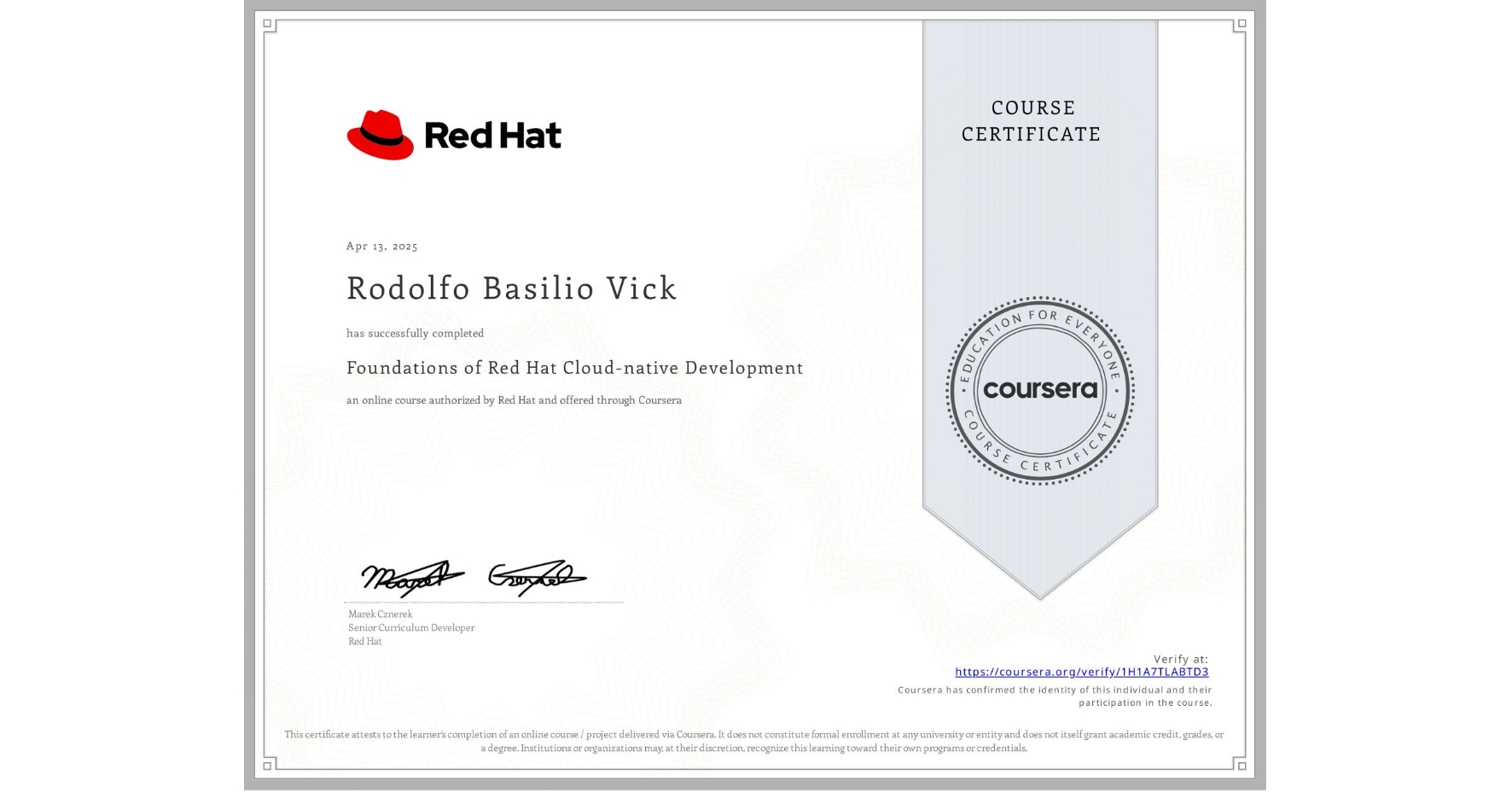 View certificate for Rodolfo Basilio Vick, Foundations of Red Hat Cloud-native Development, an online non-credit course authorized by Red Hat and offered through Coursera