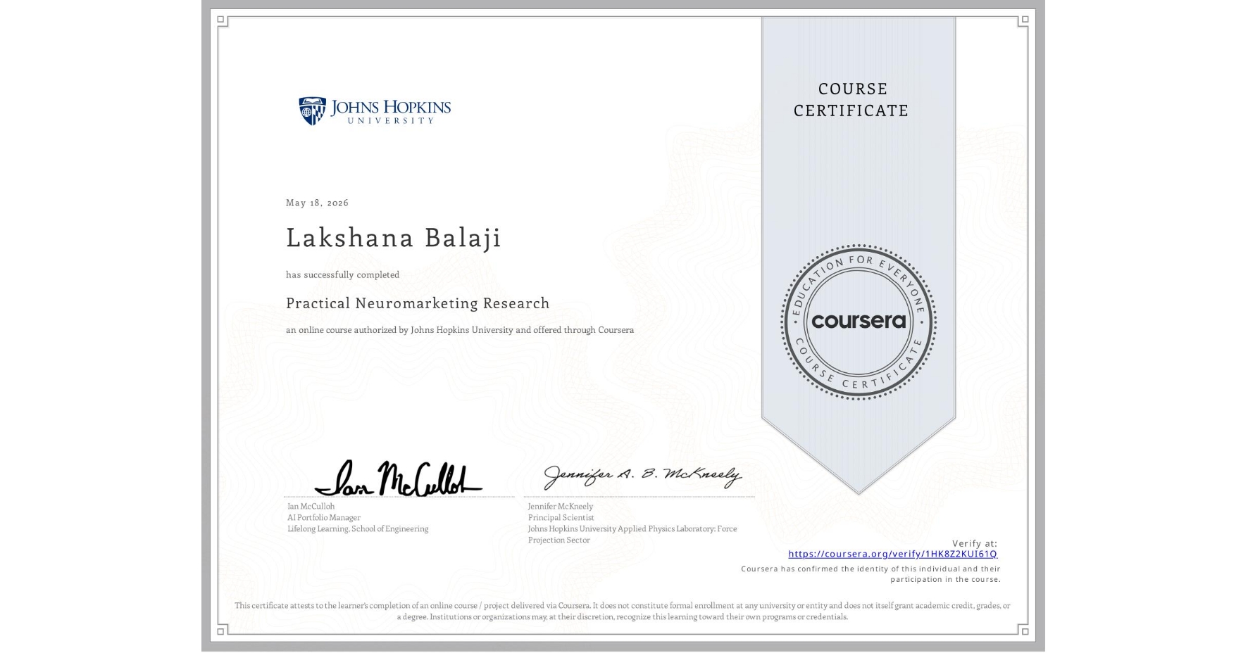 View certificate for Lakshana Balaji, Practical Neuromarketing Research, an online non-credit course authorized by Johns Hopkins University and offered through Coursera
