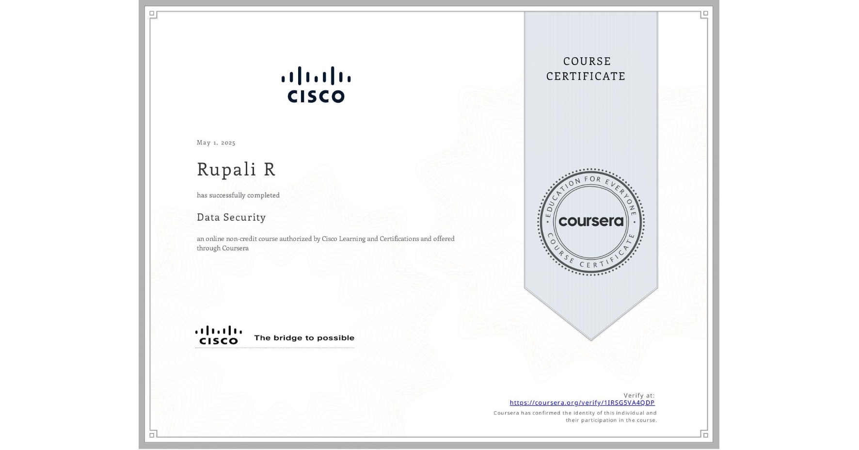 View certificate for Rupali R, Data Security, an online non-credit course authorized by Cisco Learning and Certifications and offered through Coursera