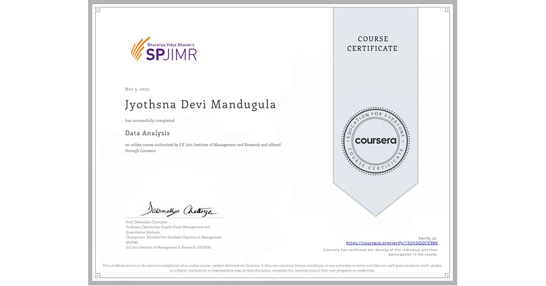 View certificate for Jyothsna Devi Mandugula, Data Analysis, an online non-credit course authorized by S.P. Jain Institute of Management and Research and offered through Coursera