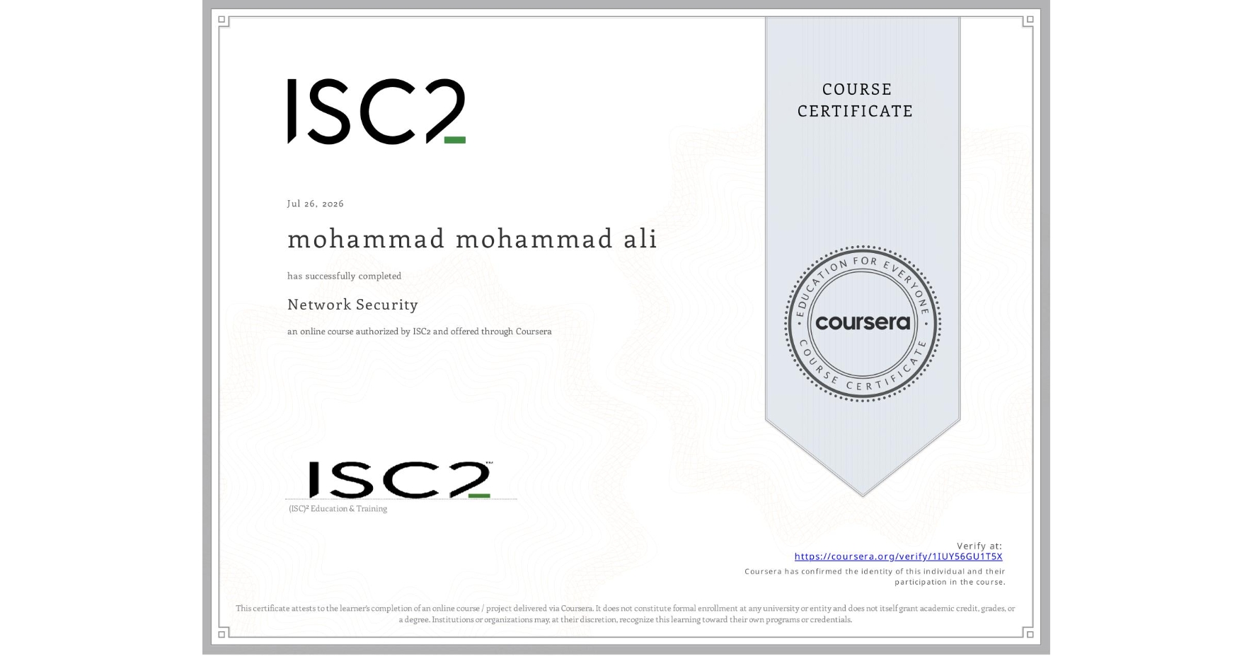 View certificate for mohammad mohammad ali, Network Security, an online non-credit course authorized by ISC2 and offered through Coursera