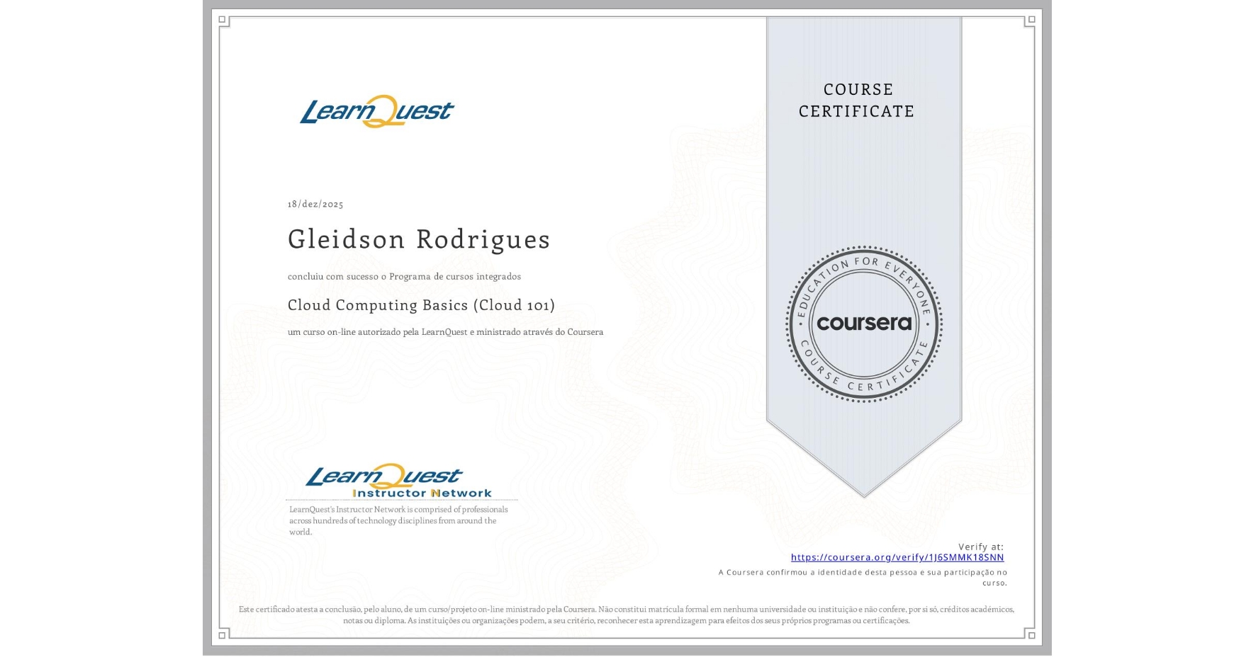View certificate for Gleidson Rodrigues, Cloud Computing Basics (Cloud 101), an online non-credit course authorized by LearnQuest and offered through Coursera