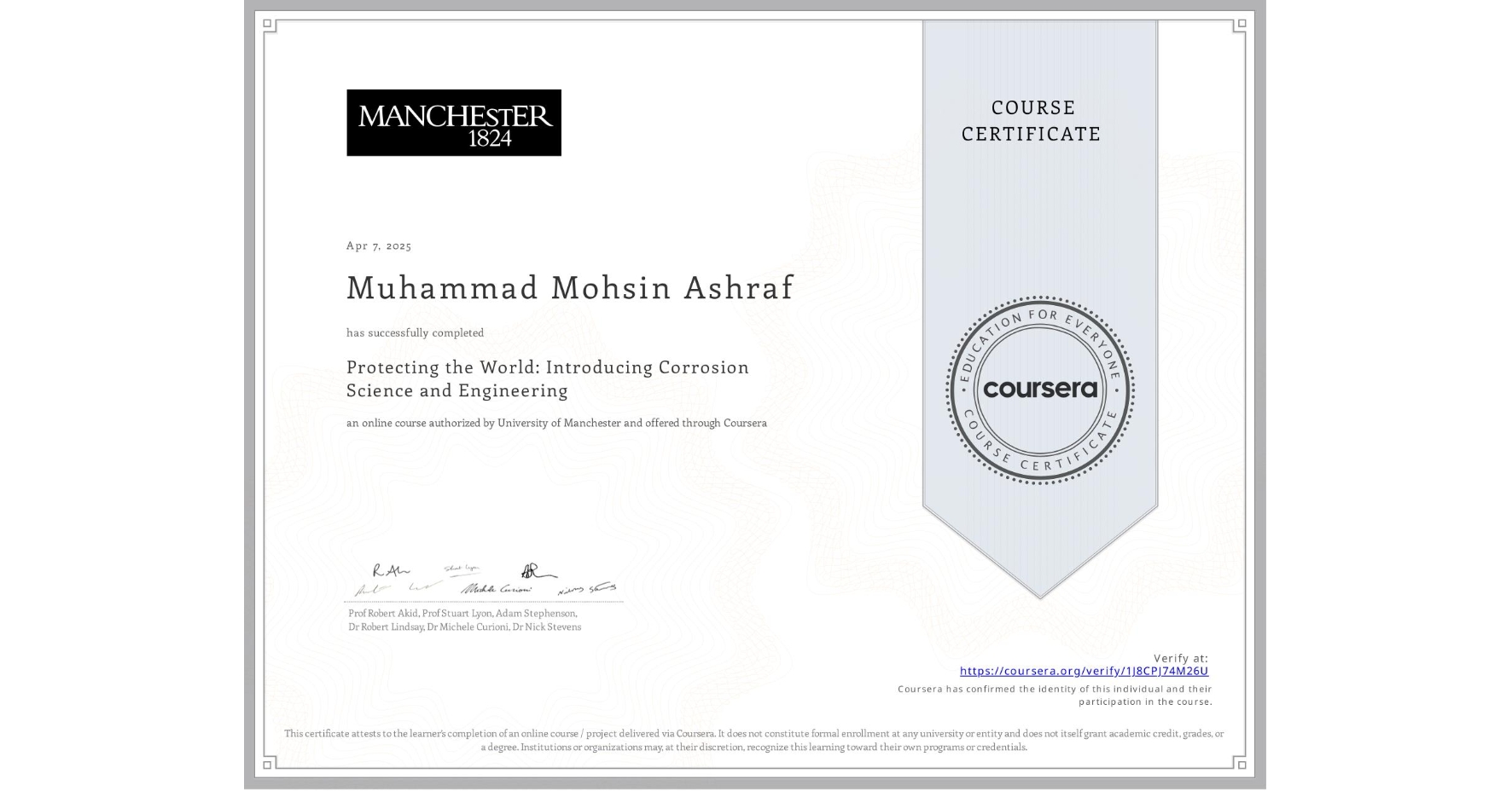 View certificate for Muhammad Mohsin Ashraf, Protecting the World: Introducing Corrosion Science and Engineering, an online non-credit course authorized by University of Manchester and offered through Coursera