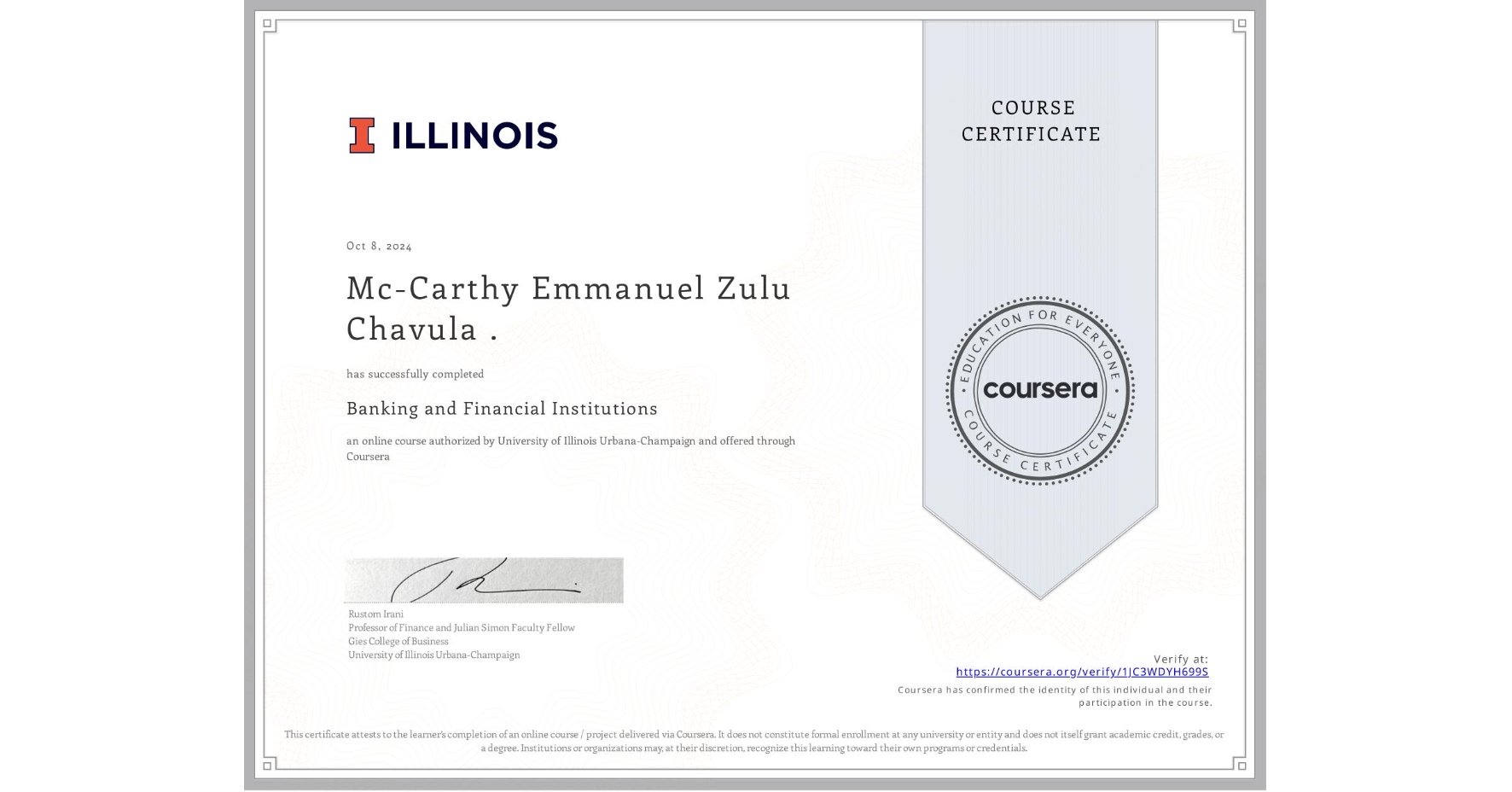 View certificate for Mc-Carthy Emmanuel Zulu Chavula ., Banking and Financial Institutions, an online non-credit course authorized by University of Illinois Urbana-Champaign and offered through Coursera