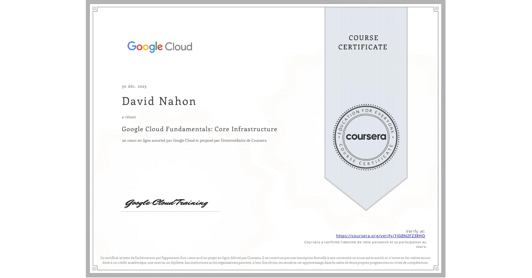 View certificate for David Nahon, Google Cloud Fundamentals: Core Infrastructure, an online non-credit course authorized by Google Cloud and offered through Coursera