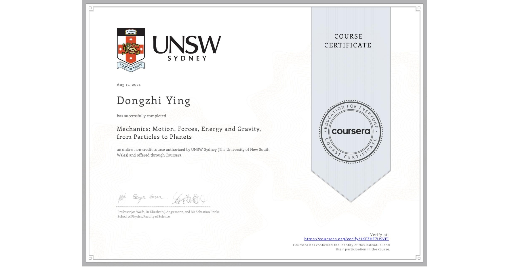 View certificate for Dongzhi Ying, Mechanics: Motion, Forces, Energy and Gravity, from Particles to Planets, an online non-credit course authorized by UNSW Sydney (The University of New South Wales) and offered through Coursera
