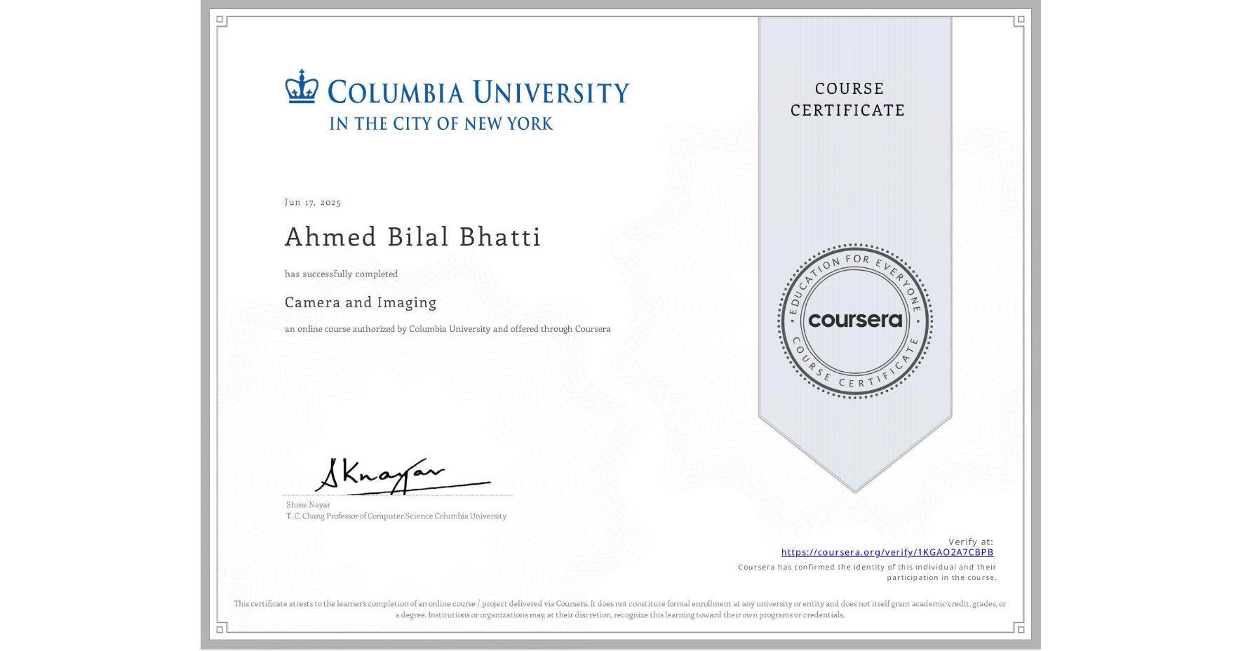 View certificate for Ahmed Bilal Bhatti, Camera and Imaging, an online non-credit course authorized by Columbia University and offered through Coursera