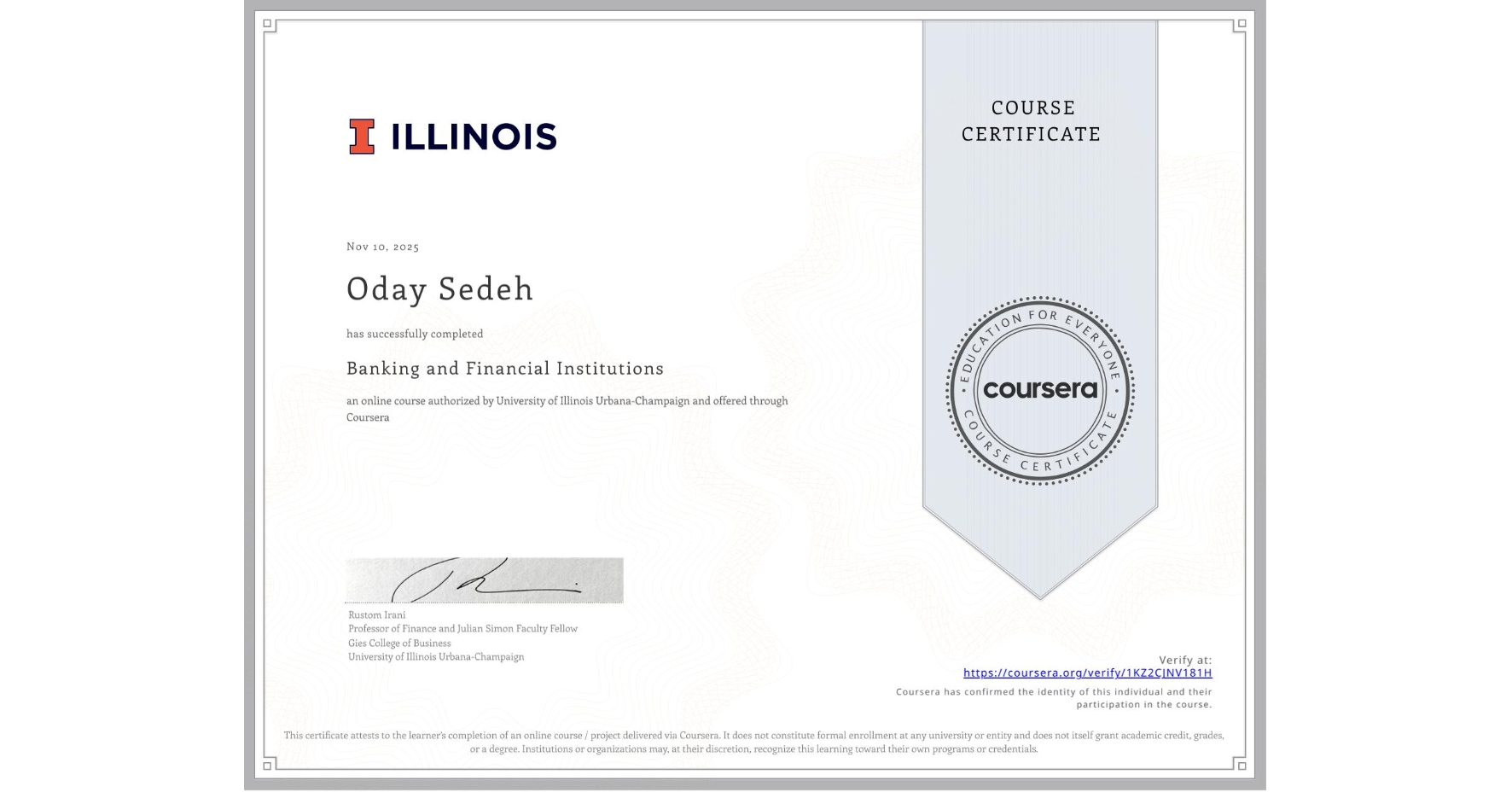 View certificate for Oday Sedeh, Banking and Financial Institutions, an online non-credit course authorized by University of Illinois Urbana-Champaign and offered through Coursera