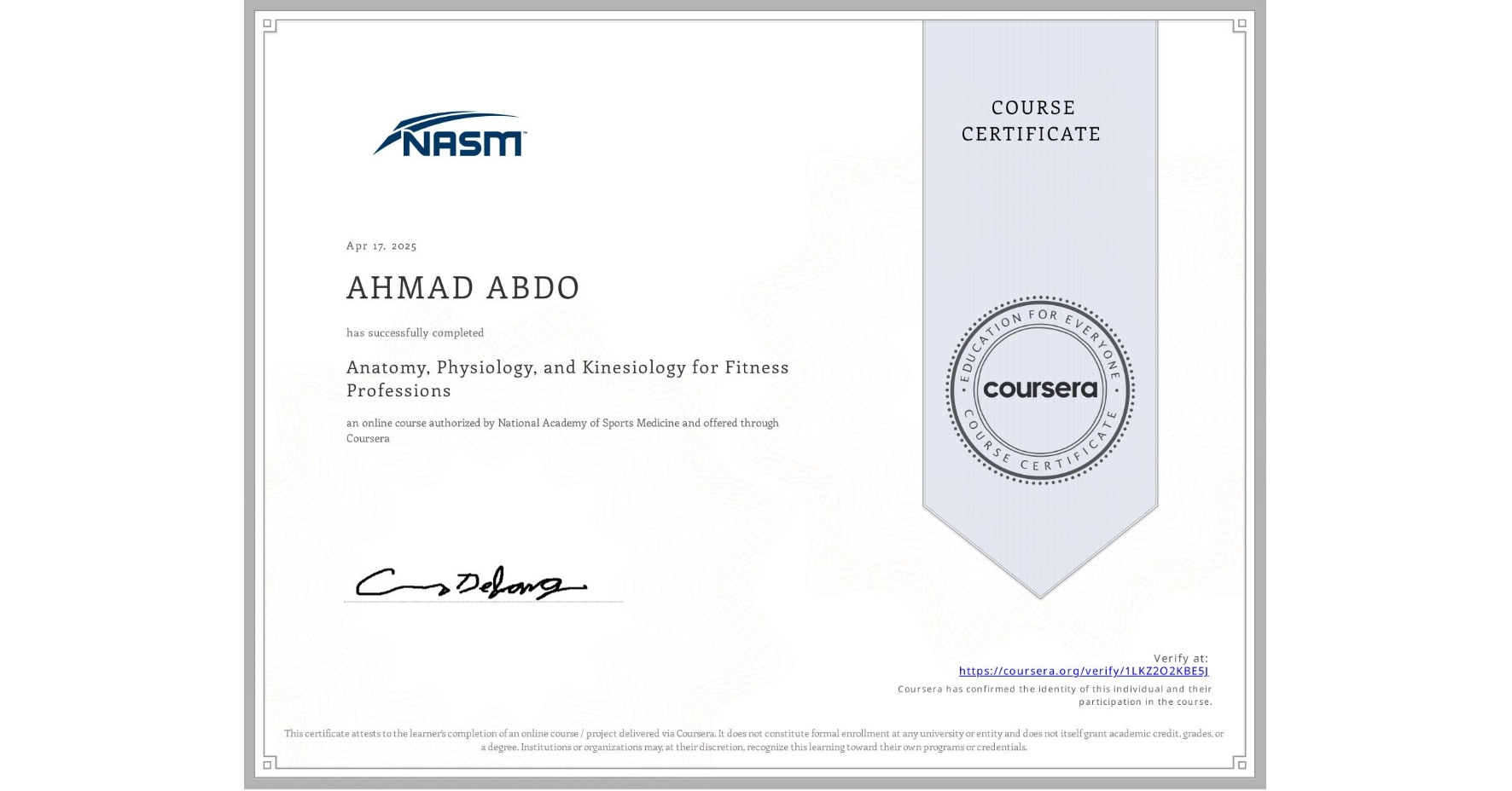 View certificate for AHMAD ABDO  , Anatomy, Physiology, and Kinesiology for Fitness Professions, an online non-credit course authorized by National Academy of Sports Medicine and offered through Coursera