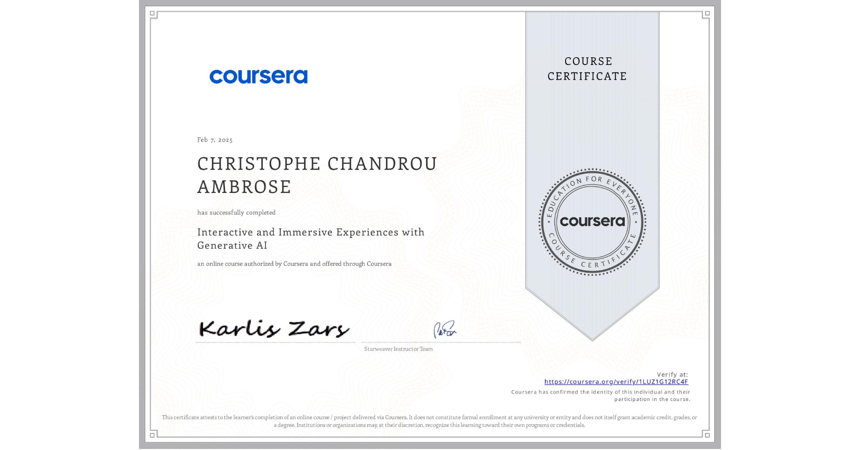 View certificate for CHRISTOPHE CHANDROU AMBROSE, Interactive and Immersive Experiences with Generative AI, an online non-credit course authorized by Coursera and offered through Coursera