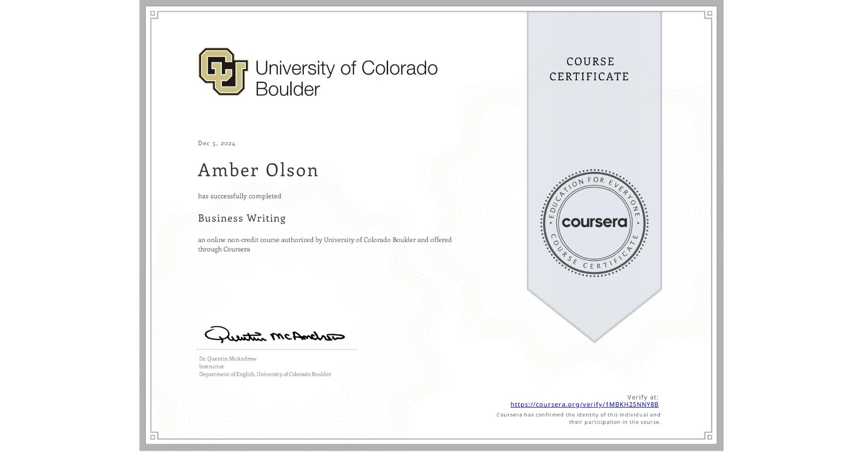 View certificate for Amber Olson, Business Writing, an online non-credit course authorized by University of Colorado Boulder and offered through Coursera