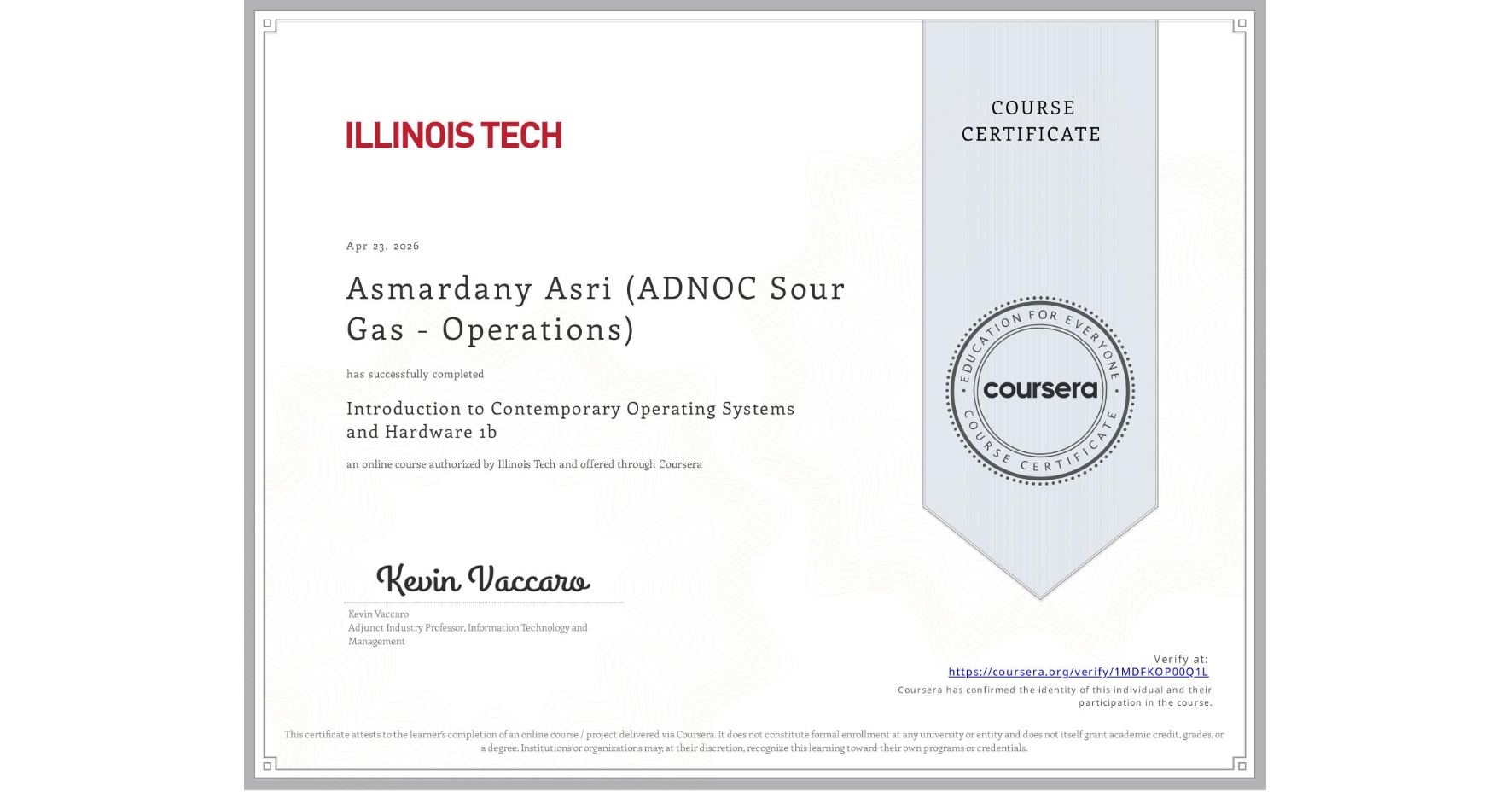 View certificate for Asmardany Asri (ADNOC Sour Gas - Operations), Introduction to Contemporary Operating Systems and Hardware 1b, an online non-credit course authorized by Illinois Tech and offered through Coursera