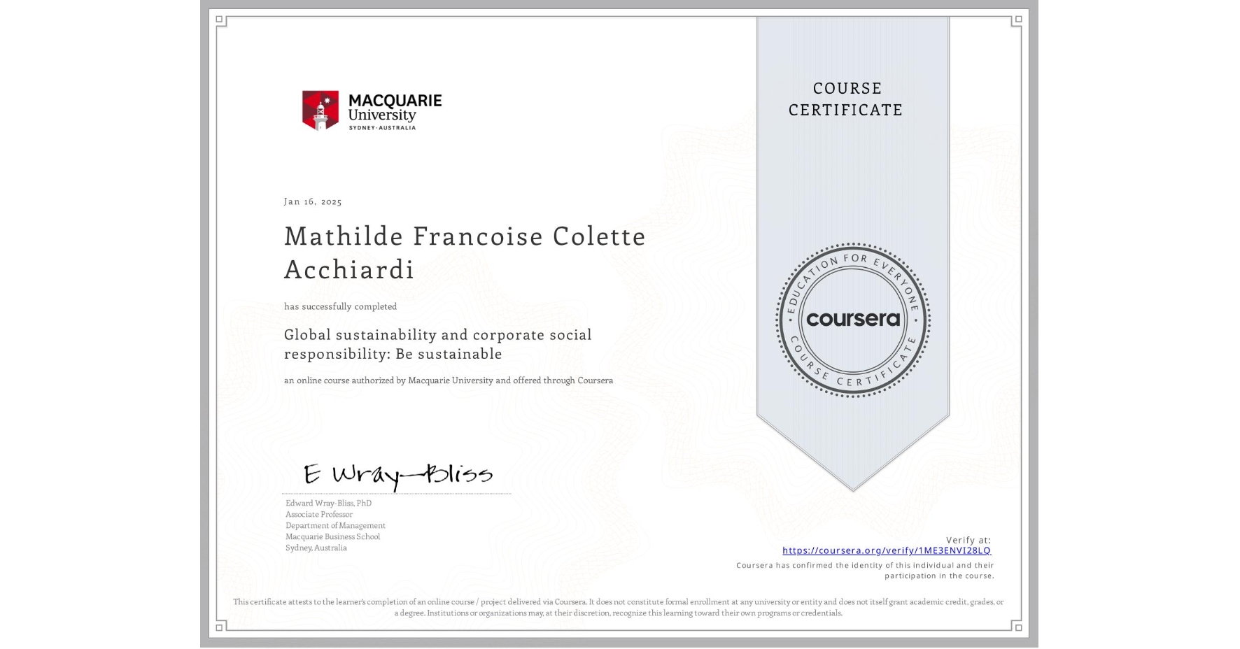 View certificate for Mathilde Francoise Colette Acchiardi, Global sustainability and corporate social responsibility: Be sustainable, an online non-credit course authorized by Macquarie University and offered through Coursera
