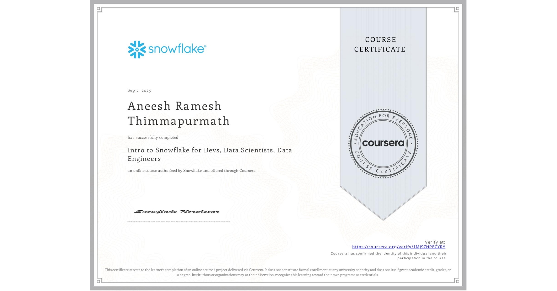 View certificate for Aneesh Ramesh Thimmapurmath, Intro to Snowflake for Devs, Data Scientists, Data Engineers, an online non-credit course authorized by Snowflake and offered through Coursera