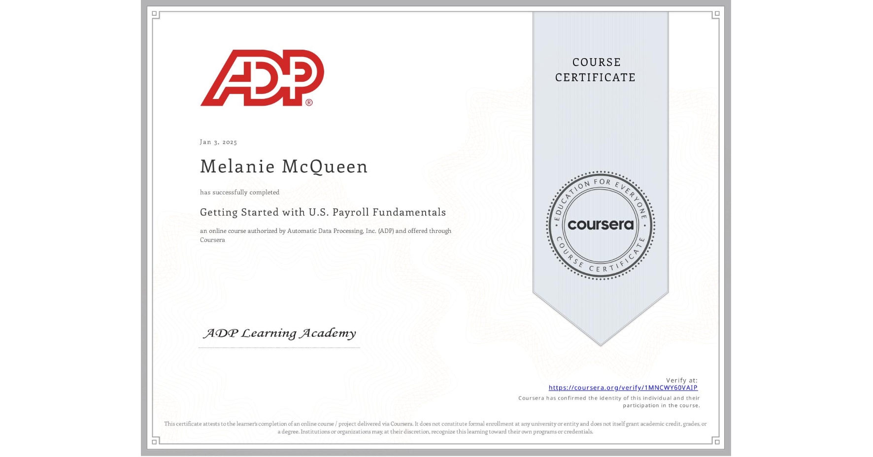View certificate for Melanie McQueen, Getting Started with U.S. Payroll Fundamentals, an online non-credit course authorized by Automatic Data Processing, Inc. (ADP) and offered through Coursera