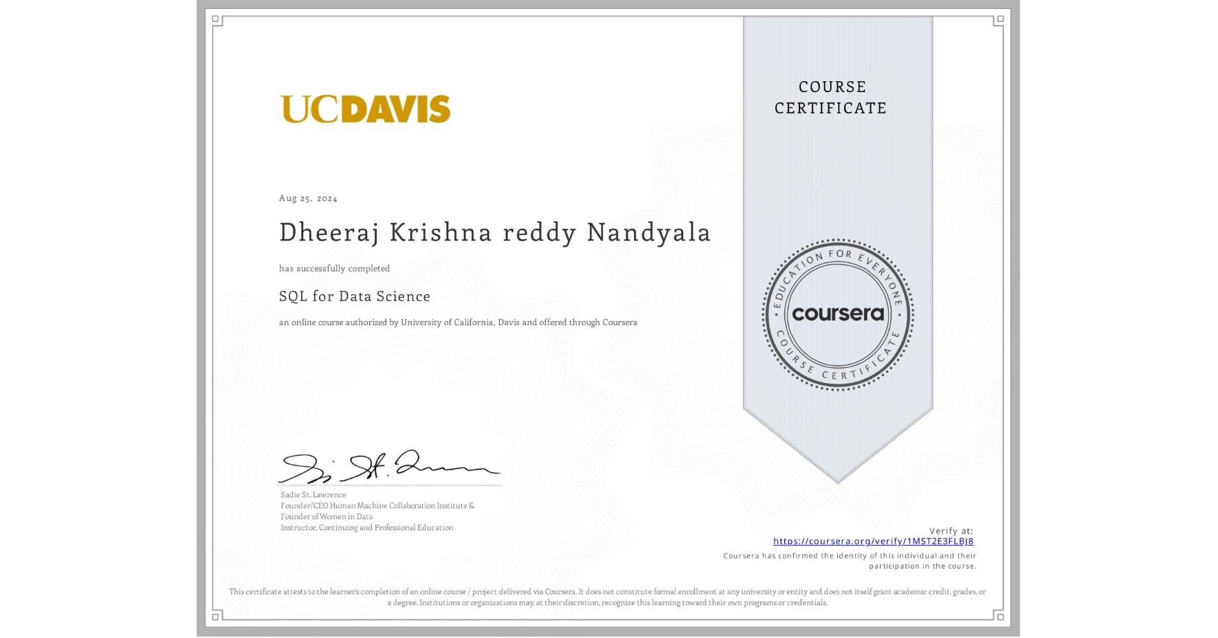 View certificate for Dheeraj Krishna reddy Nandyala, SQL for Data Science, an online non-credit course authorized by University of California, Davis and offered through Coursera