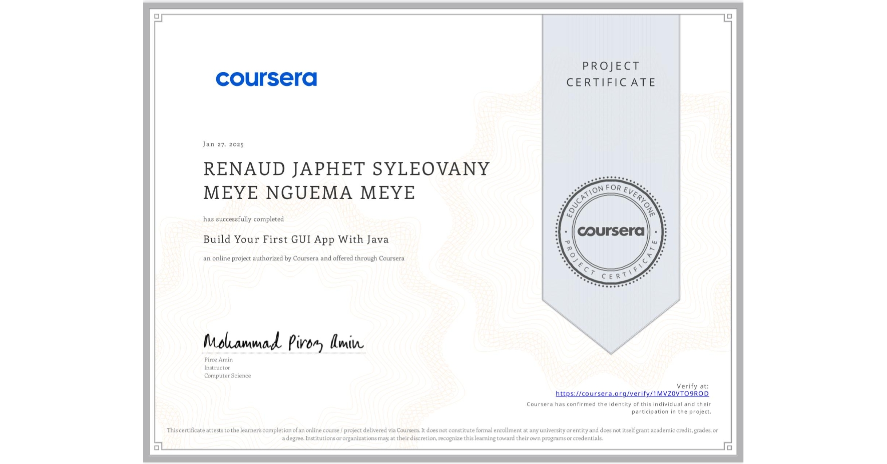 View certificate for RENAUD JAPHET SYLEOVANY  MEYE NGUEMA MEYE, Build Your First GUI App With Java, an online non-credit course authorized by Coursera and offered through Coursera