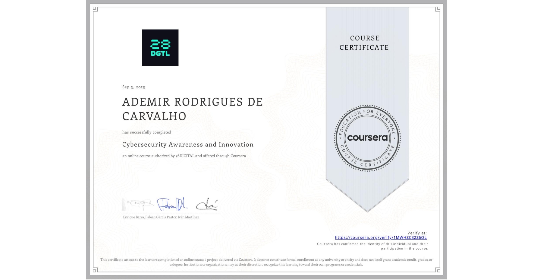 View certificate for ADEMIR RODRIGUES DE CARVALHO, Cybersecurity Awareness and Innovation, an online non-credit course authorized by 28DIGITAL and offered through Coursera