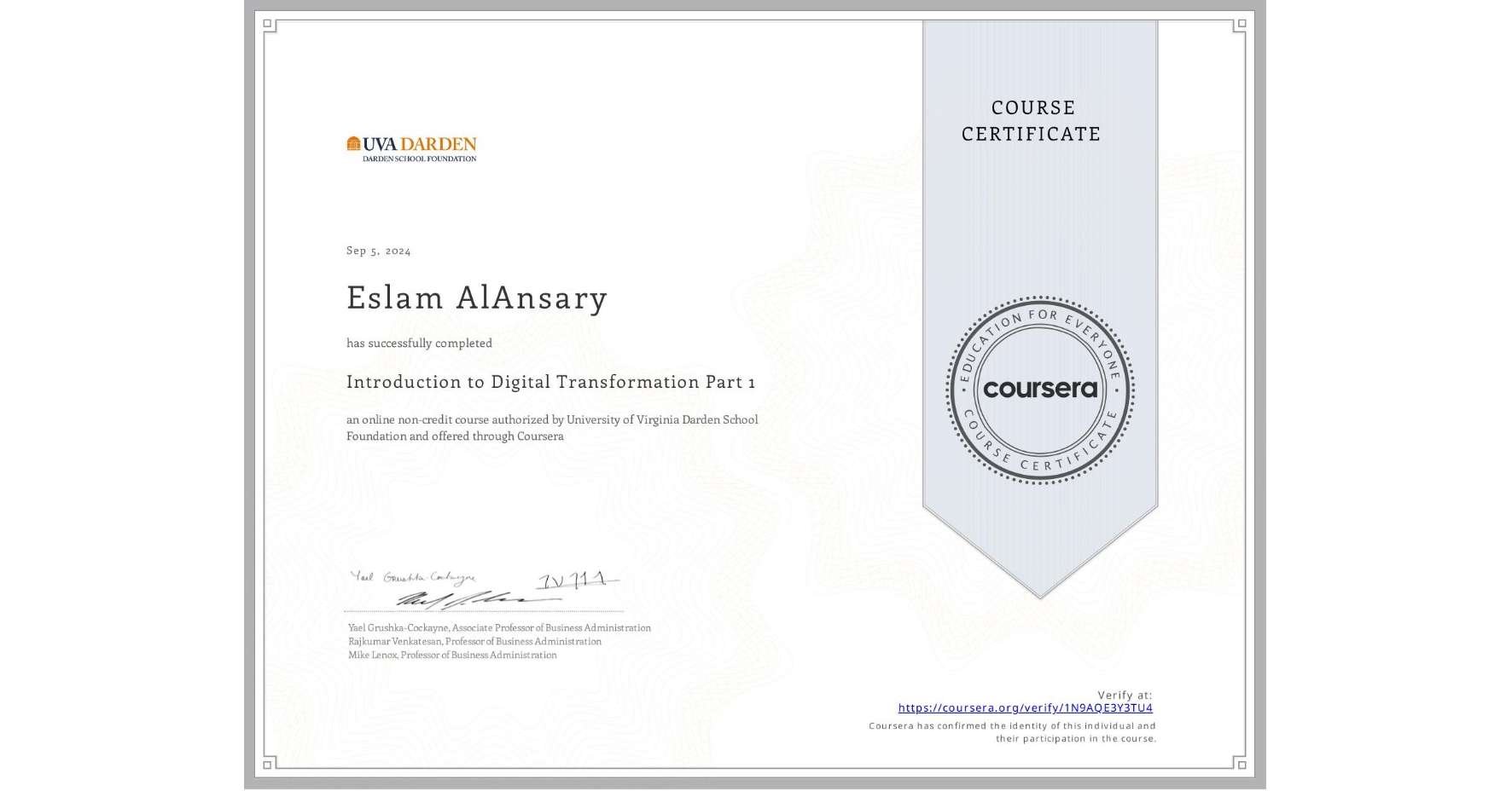 View certificate for Eslam AlAnsary, Introduction to Digital Transformation Part 1, an online non-credit course authorized by University of Virginia Darden School Foundation and offered through Coursera