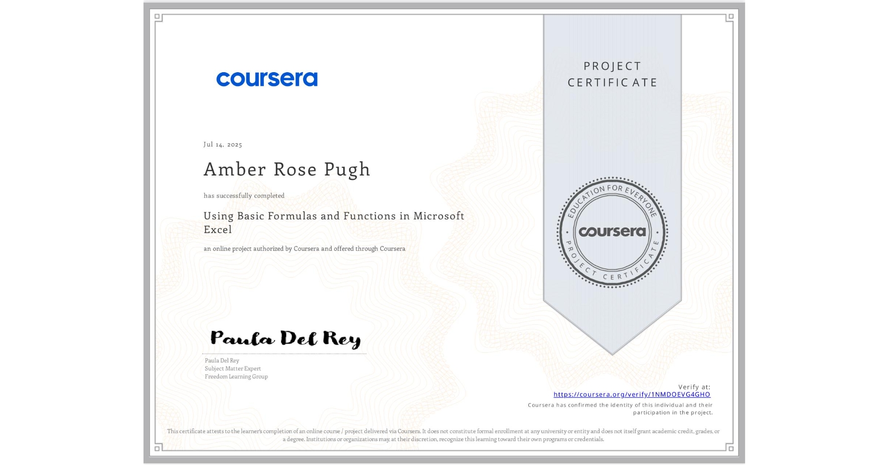 View certificate for Amber Rose Pugh, Using Basic Formulas and Functions in Microsoft Excel, an online non-credit course authorized by Coursera and offered through Coursera