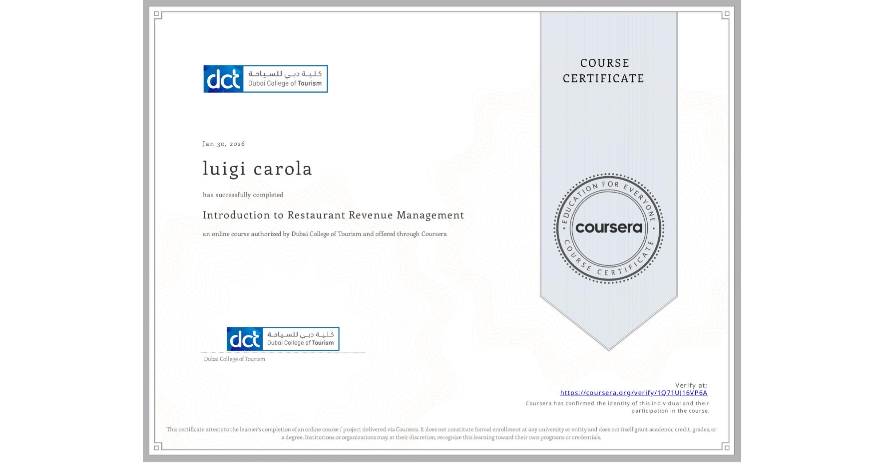 View certificate for luigi carola, Introduction to Restaurant Revenue Management , an online non-credit course authorized by Dubai College of Tourism and offered through Coursera