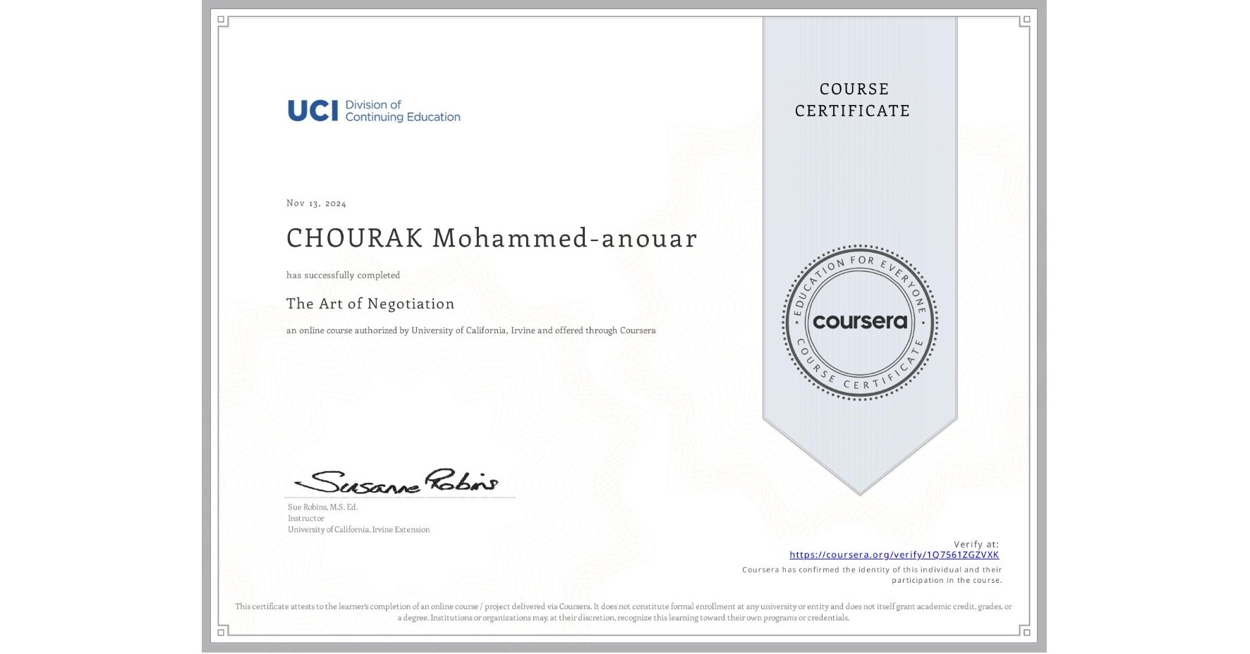 View certificate for CHOURAK Mohammed-anouar, The Art of Negotiation, an online non-credit course authorized by University of California, Irvine and offered through Coursera