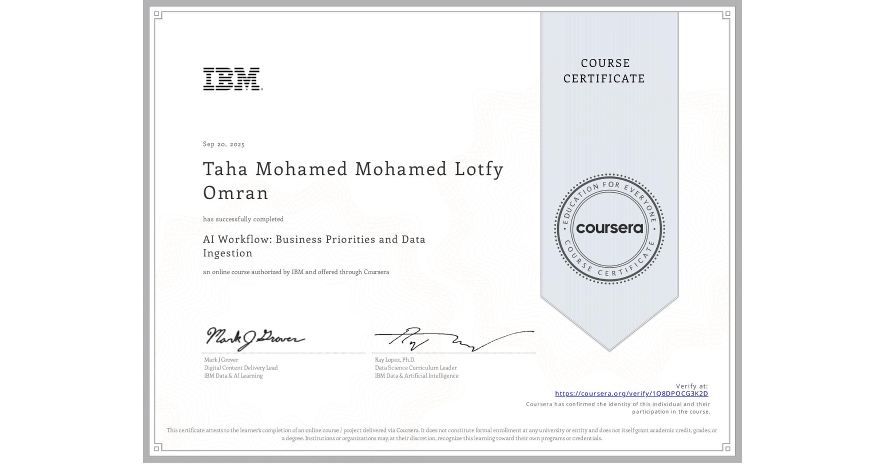 View certificate for Taha Mohamed Mohamed Lotfy Omran, AI Workflow: Business Priorities and Data Ingestion, an online non-credit course authorized by IBM and offered through Coursera