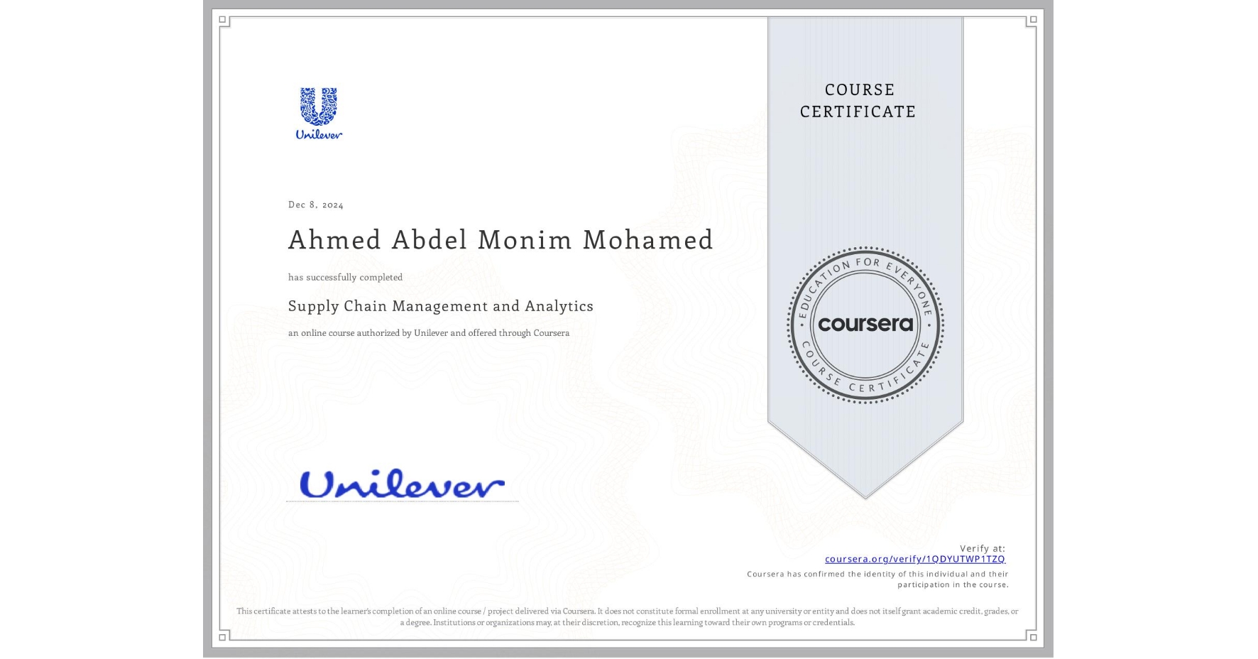 View certificate for Ahmed Abdel Monim Mohamed, Supply Chain Management and Analytics, an online non-credit course authorized by Unilever and offered through Coursera