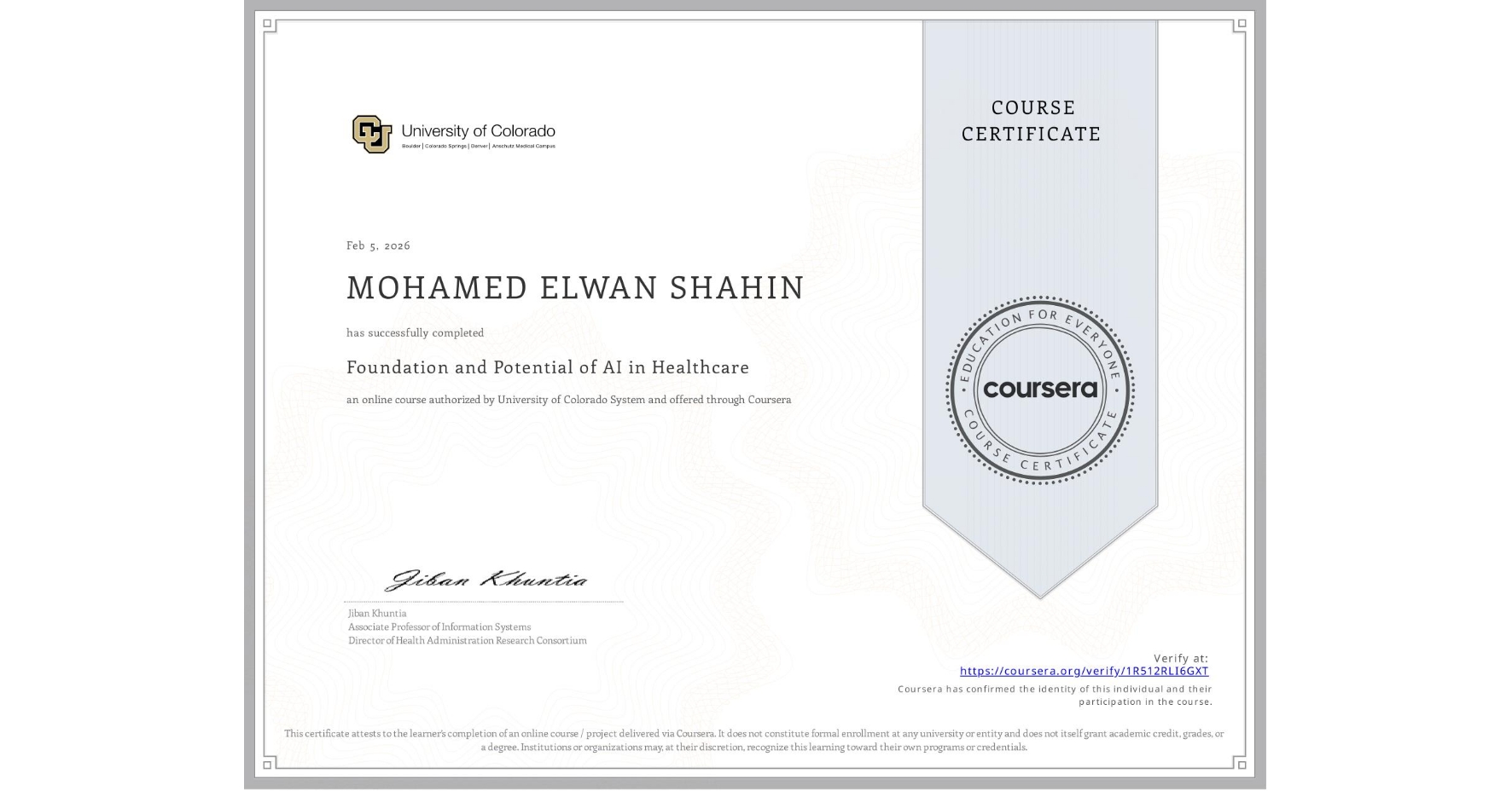 View certificate for MOHAMED ELWAN SHAHIN, Foundation and Potential of AI in Healthcare , an online non-credit course authorized by University of Colorado System and offered through Coursera