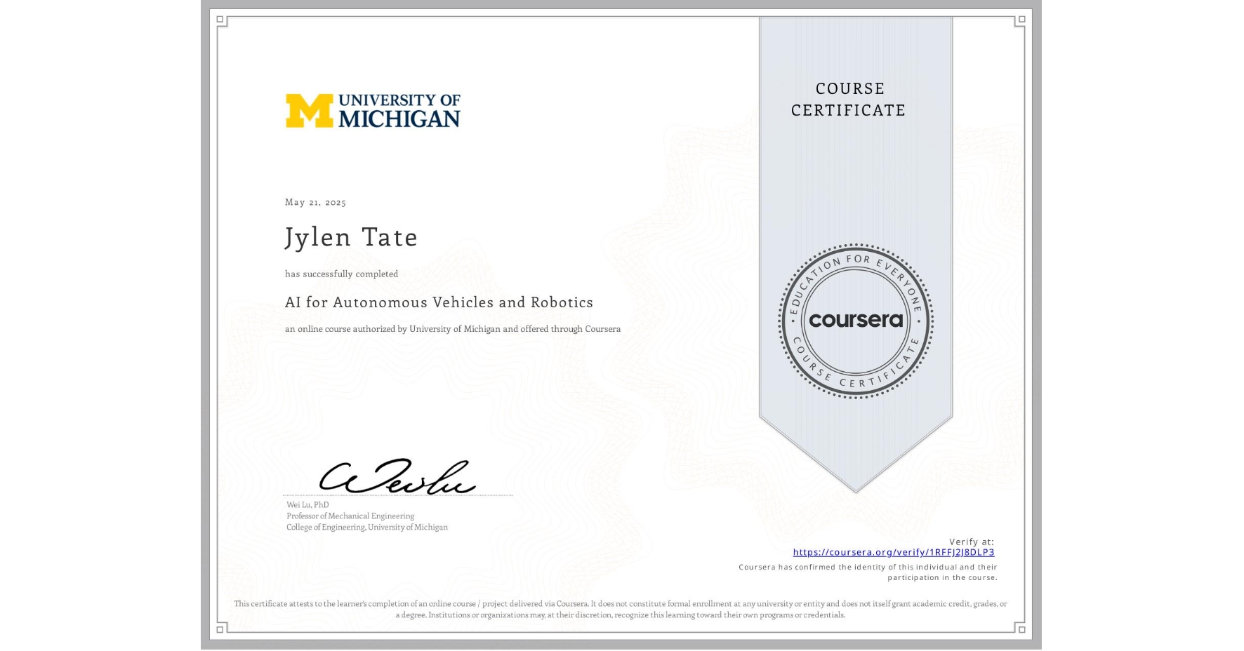 View certificate for Jylen Tate, AI for Autonomous Vehicles and Robotics, an online non-credit course authorized by University of Michigan and offered through Coursera