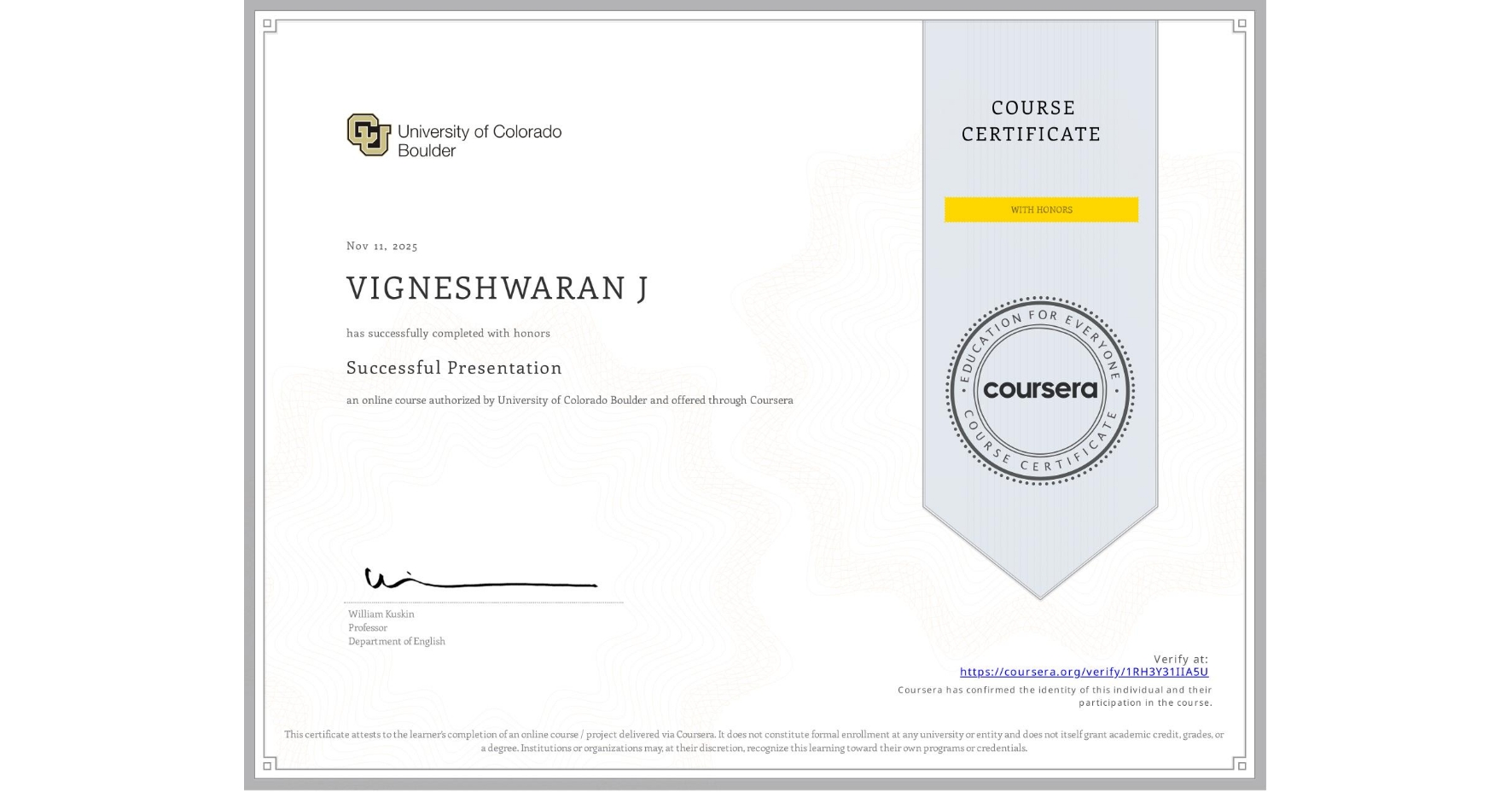 View certificate for VIGNESHWARAN J, Successful Presentation, an online non-credit course authorized by University of Colorado Boulder and offered through Coursera
