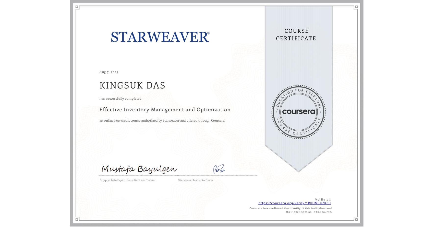 View certificate for KINGSUK DAS, Effective Inventory Management and Optimization , an online non-credit course authorized by Starweaver and offered through Coursera