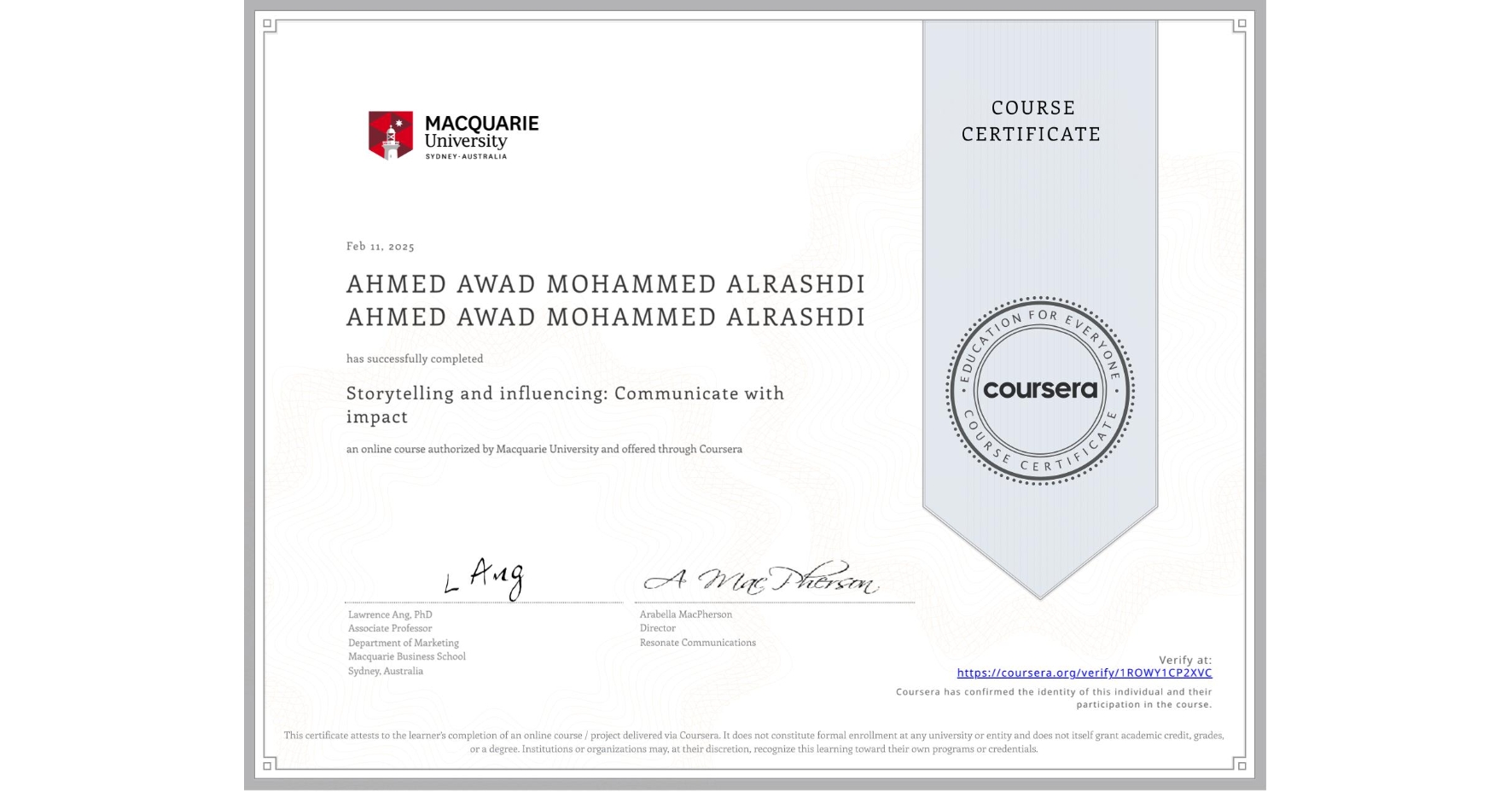 View certificate for AHMED AWAD MOHAMMED ALRASHDI AHMED AWAD MOHAMMED ALRASHDI, Storytelling and influencing: Communicate with impact, an online non-credit course authorized by Macquarie University and offered through Coursera