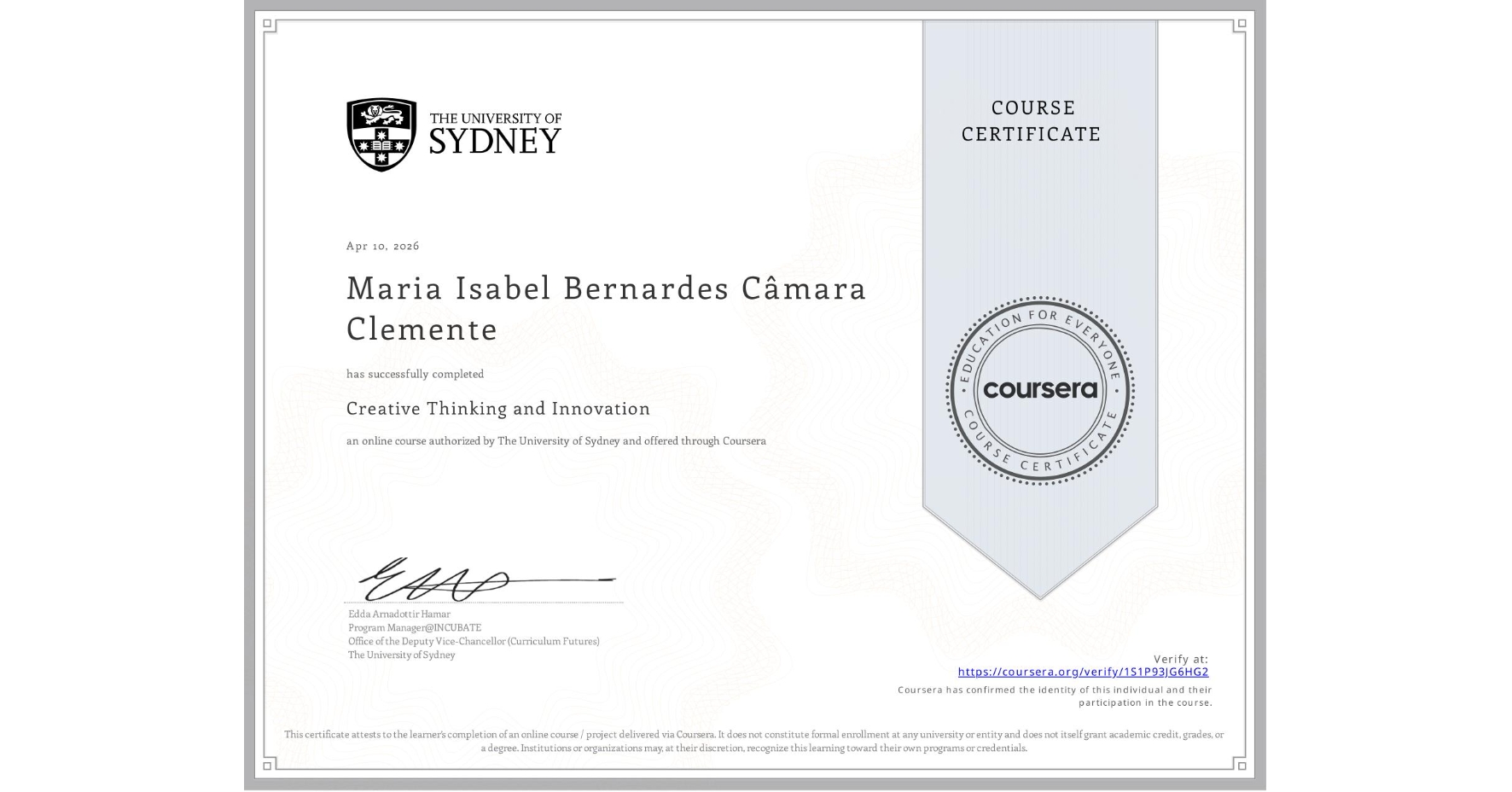 View certificate for Maria Isabel Bernardes Câmara Clemente, Creative Thinking and Innovation, an online non-credit course authorized by The University of Sydney and offered through Coursera
