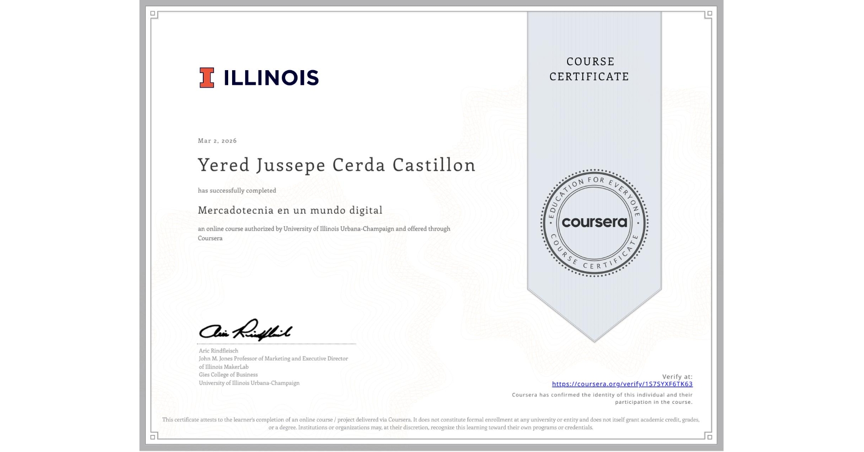 View certificate for Yered Jussepe Cerda Castillon , Mercadotecnia en un mundo digital, an online non-credit course authorized by University of Illinois Urbana-Champaign and offered through Coursera