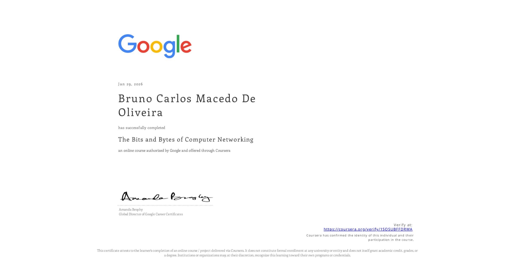 View certificate for Bruno Carlos Macedo De Oliveira, The Bits and Bytes of Computer Networking, an online non-credit course authorized by Google and offered through Coursera