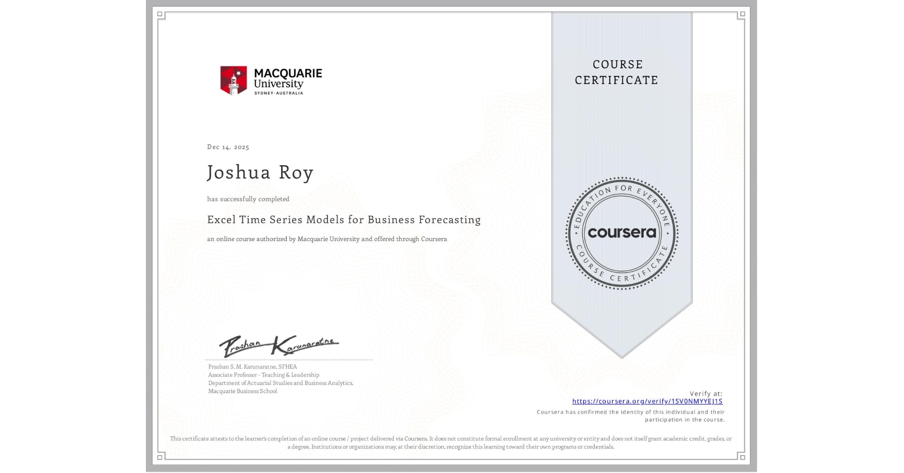 View certificate for Joshua Roy, Excel Time Series Models for Business Forecasting, an online non-credit course authorized by Macquarie University and offered through Coursera