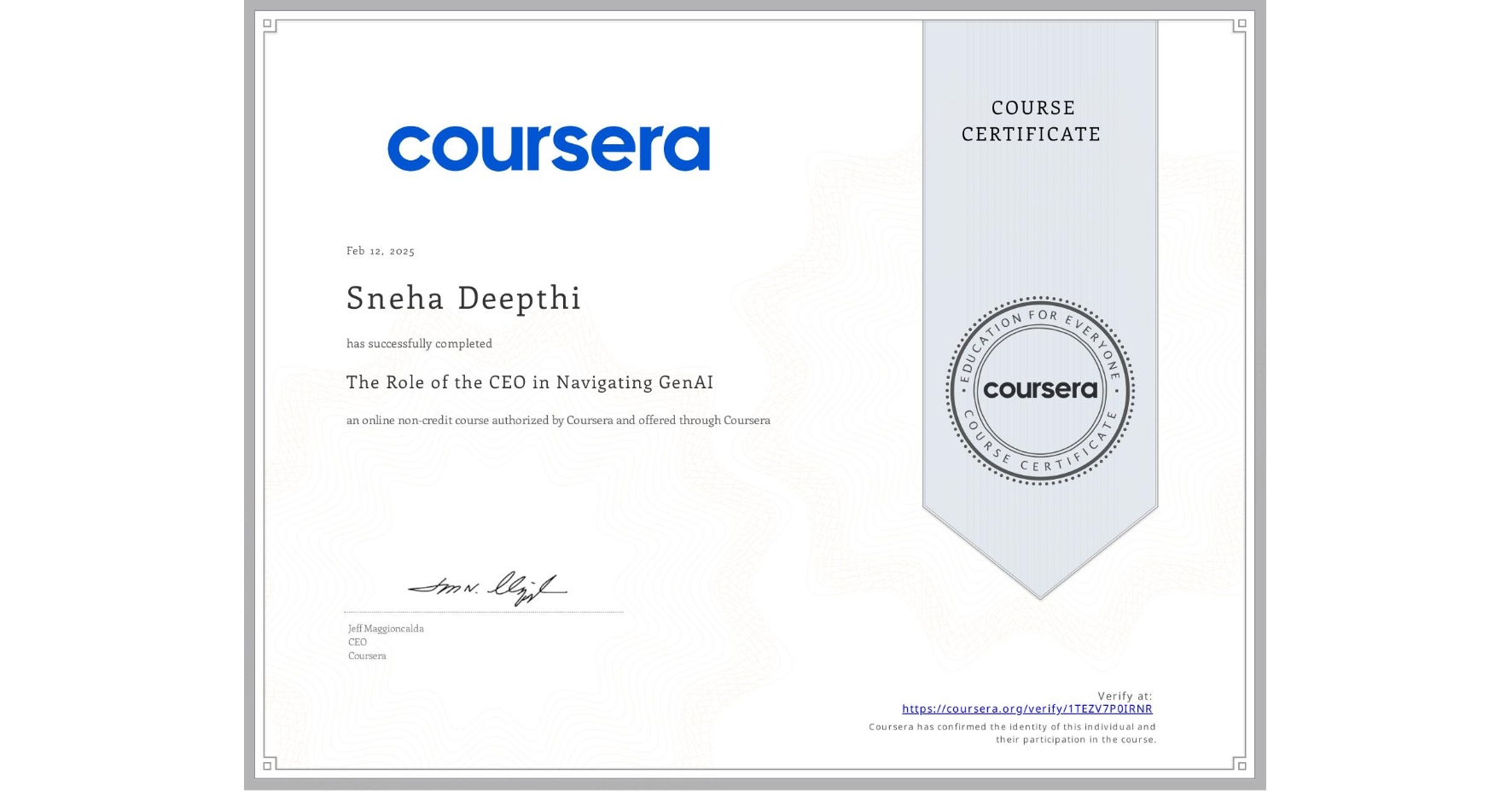 View certificate for Sneha Deepthi, The Role of the CEO in Navigating GenAI, an online non-credit course authorized by Coursera and offered through Coursera