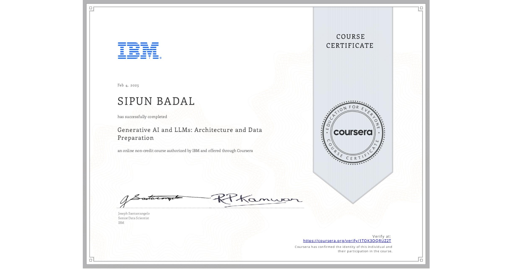 View certificate for SIPUN BADAL, Generative AI and LLMs: Architecture and Data Preparation, an online non-credit course authorized by IBM and offered through Coursera