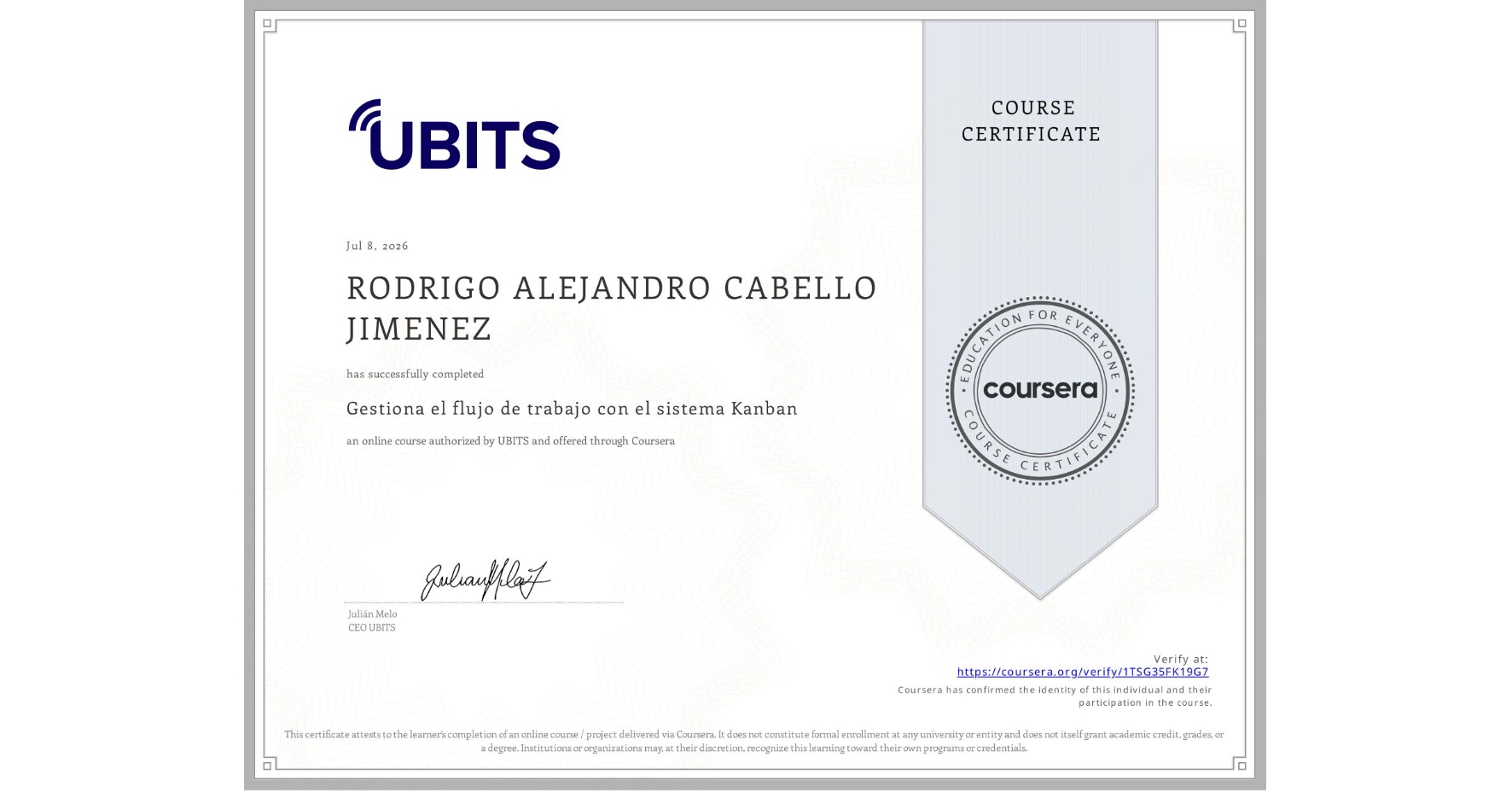 View certificate for RODRIGO ALEJANDRO CABELLO JIMENEZ, Gestiona el flujo de trabajo con el sistema Kanban, an online non-credit course authorized by UBITS and offered through Coursera