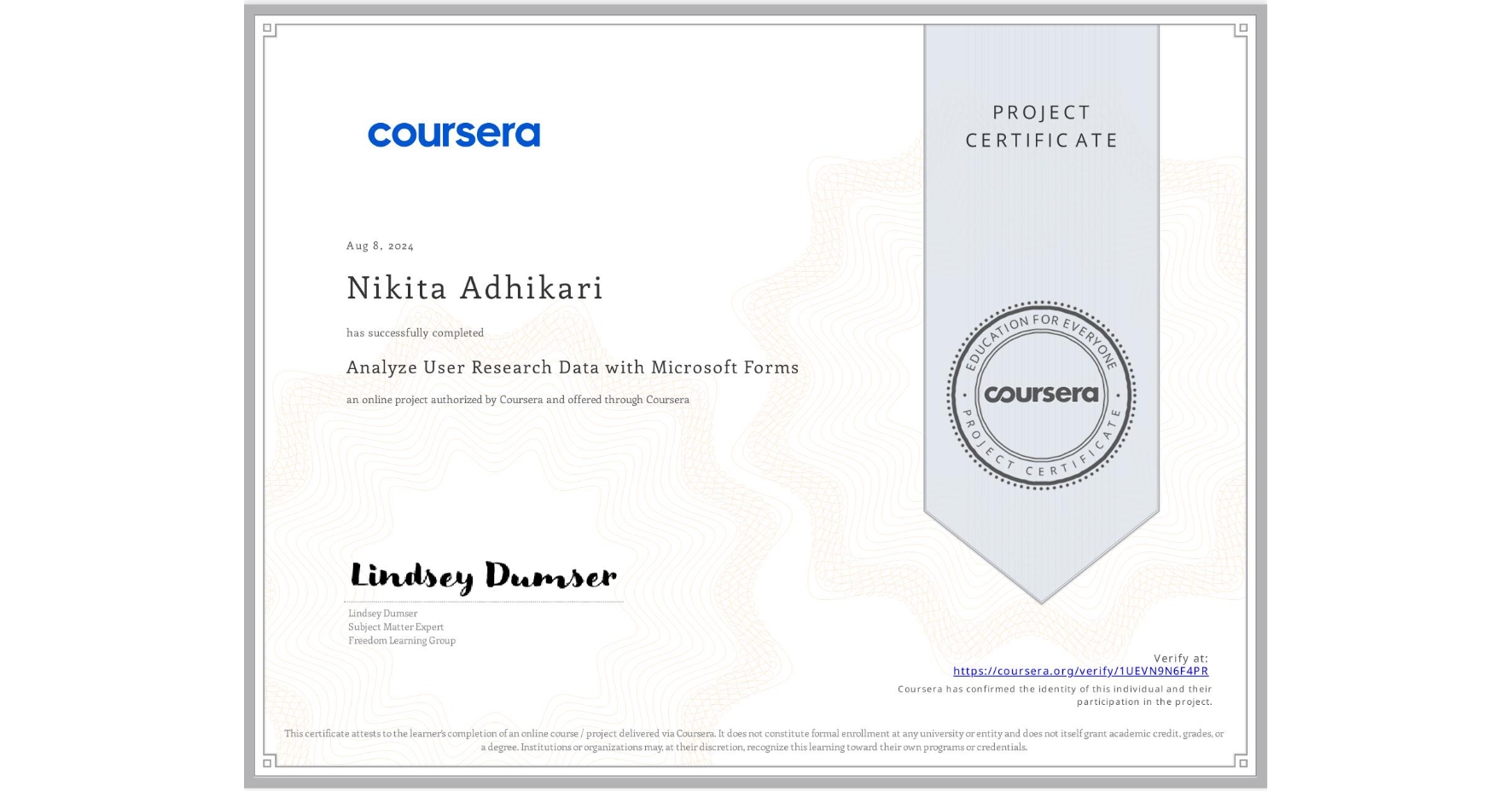 View certificate for Nikita Adhikari, Analyze User Research Data with Microsoft Forms, an online non-credit course authorized by Coursera and offered through Coursera