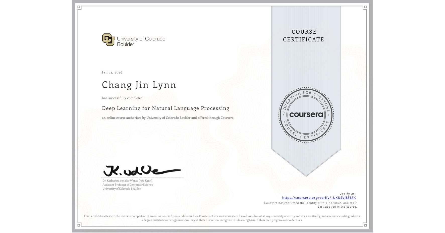 View certificate for Chang Jin Lynn, Deep Learning for Natural Language Processing, an online non-credit course authorized by University of Colorado Boulder and offered through Coursera