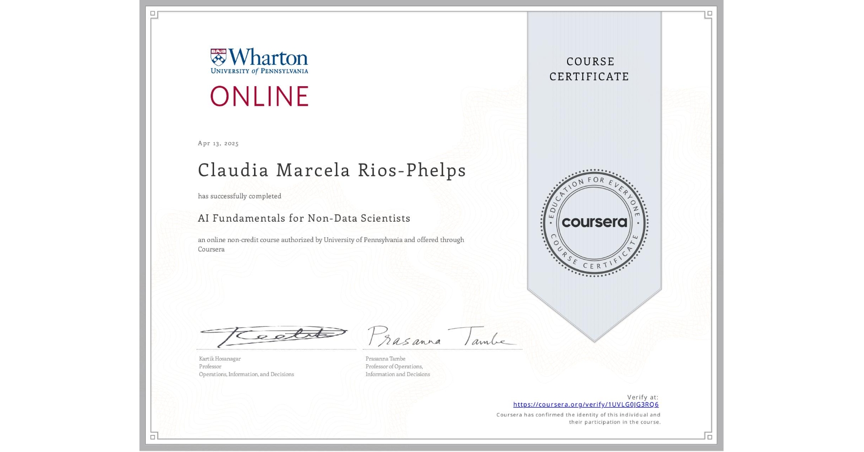 View certificate for Claudia Marcela Rios-Phelps, AI Fundamentals for Non-Data Scientists, an online non-credit course authorized by University of Pennsylvania and offered through Coursera