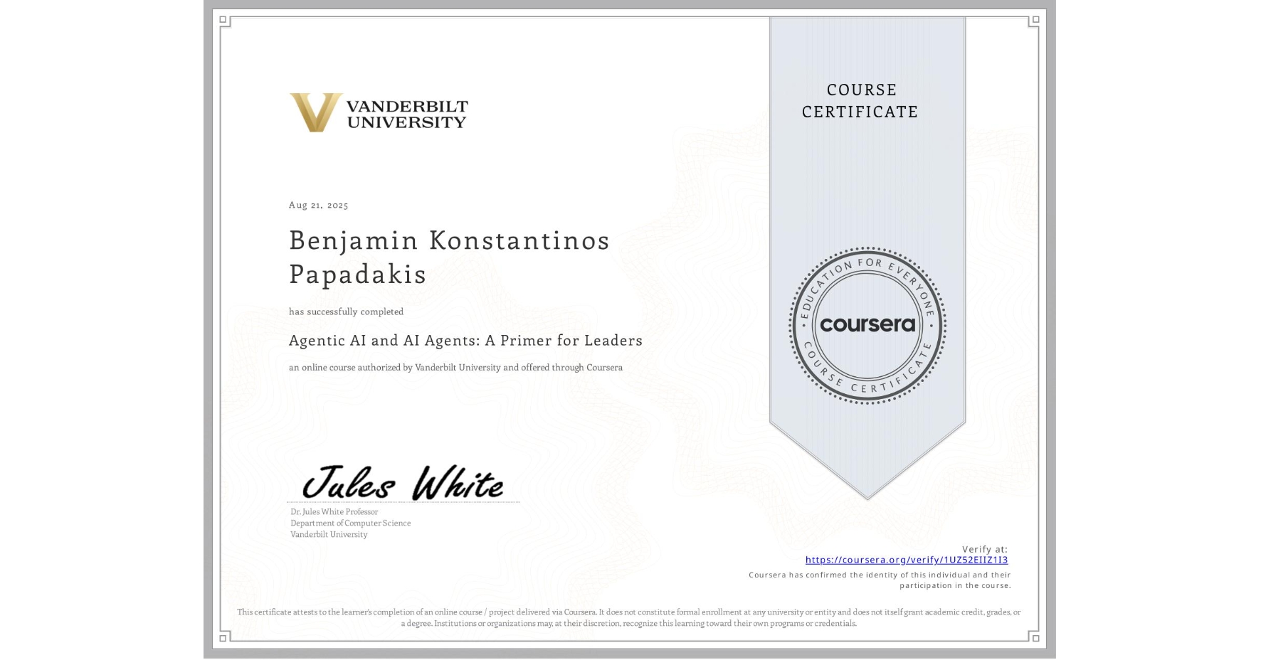 View certificate for Benjamin Konstantinos Papadakis, Agentic AI and AI Agents: A Primer for Leaders, an online non-credit course authorized by Vanderbilt University and offered through Coursera