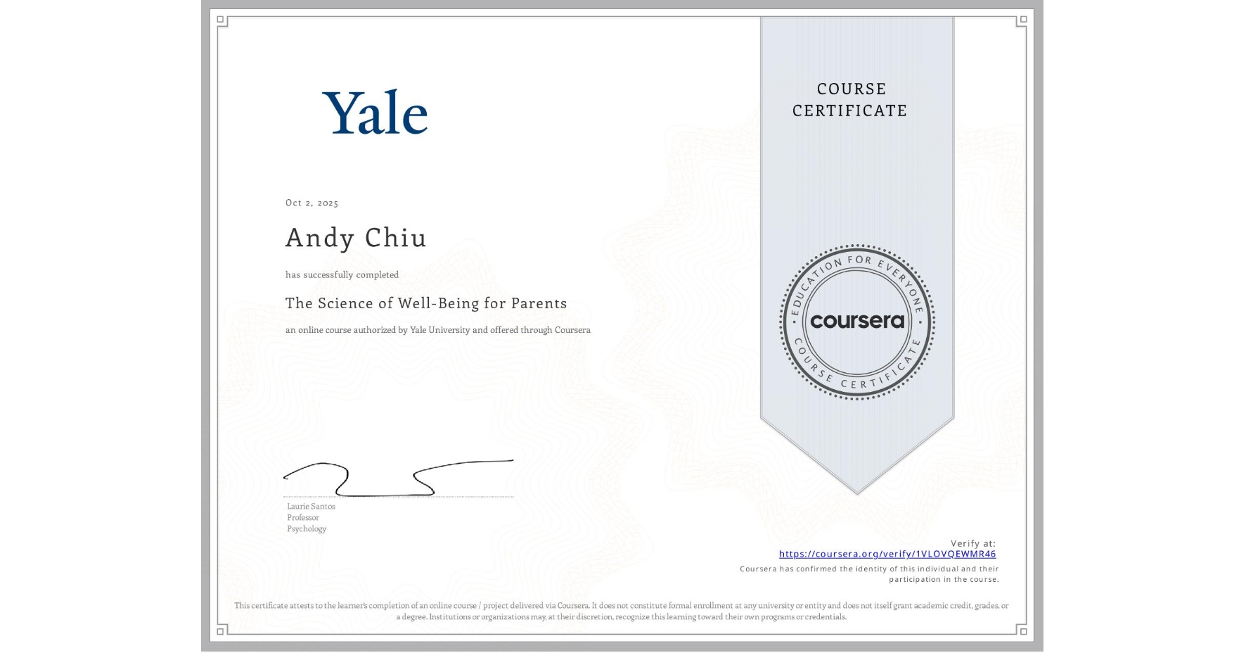 View certificate for Andy Chiu, The Science of Well-Being for Parents, an online non-credit course authorized by Yale University and offered through Coursera