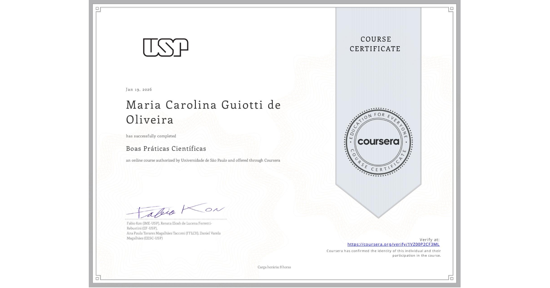 View certificate for Maria Carolina Guiotti de Oliveira, Boas Práticas Científicas, an online non-credit course authorized by Universidade de São Paulo and offered through Coursera