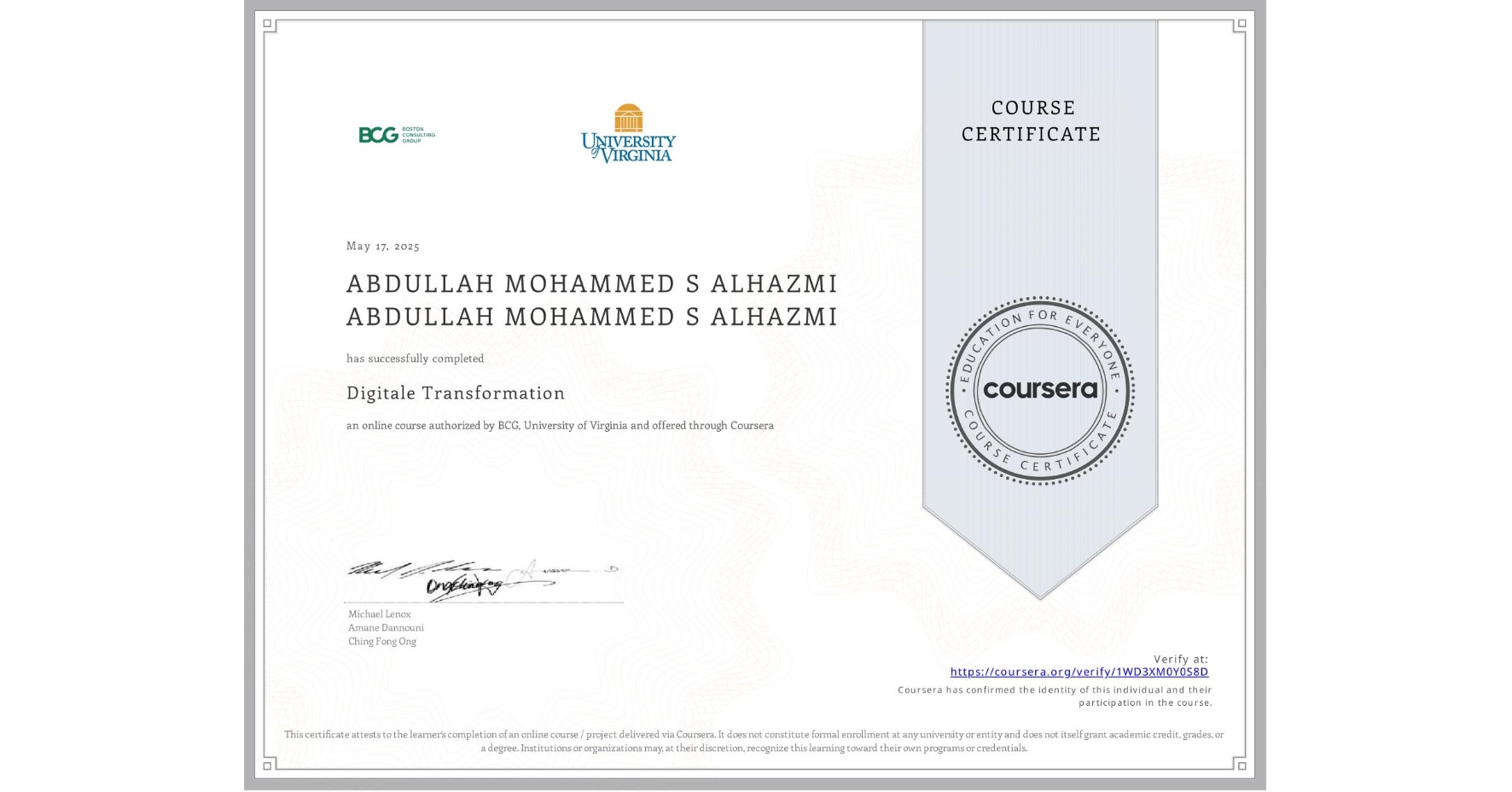 View certificate for ABDULLAH MOHAMMED S ALHAZMI ABDULLAH MOHAMMED S ALHAZMI, Digitale Transformation, an online non-credit course authorized by BCG & University of Virginia and offered through Coursera